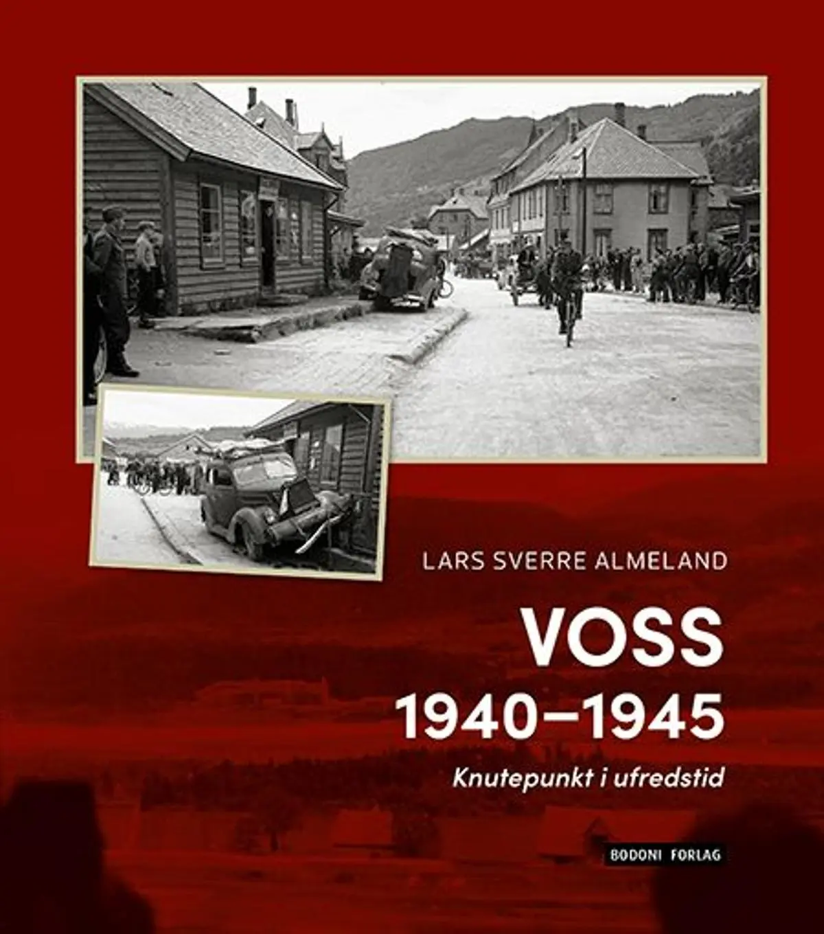 Voss 1940-1945: knutepunkt i ufredstid