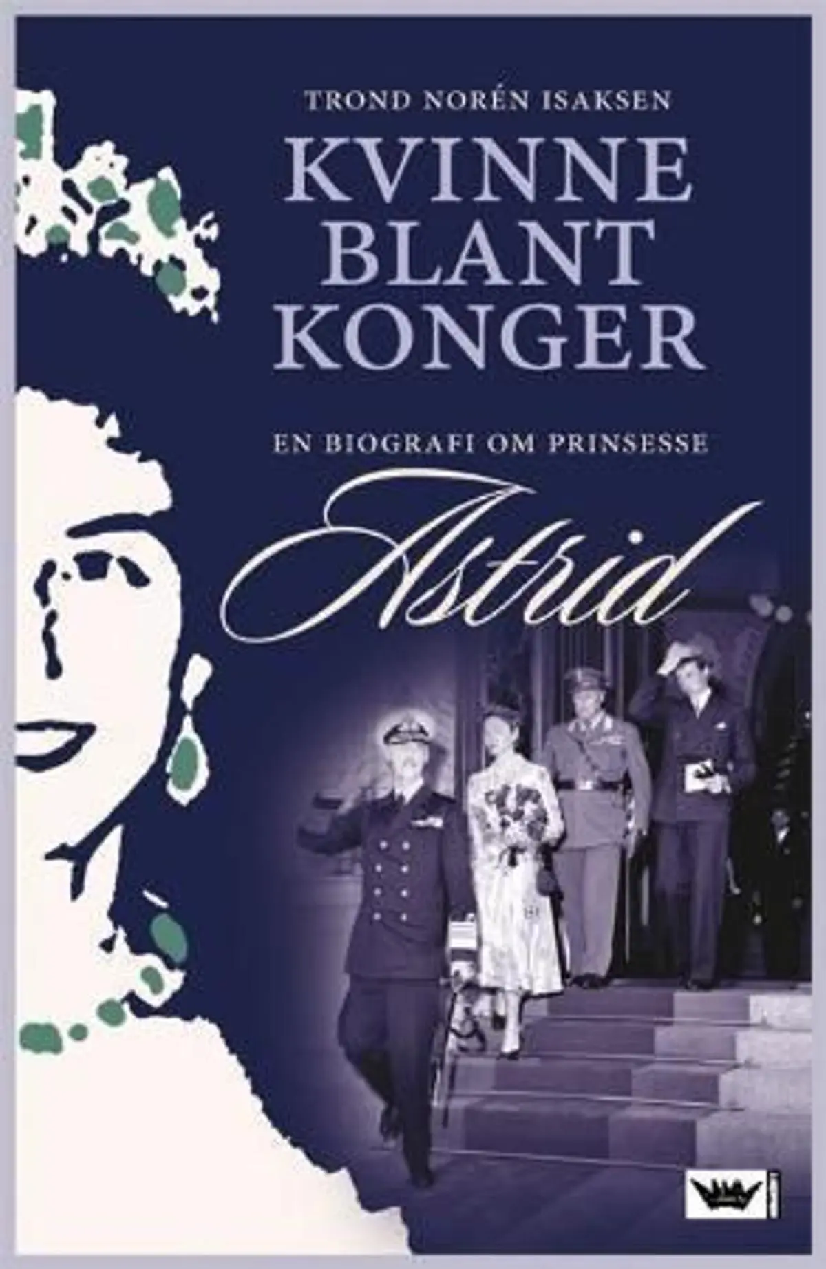 Kvinne blant konger: en biografi om prinsesse Astrid