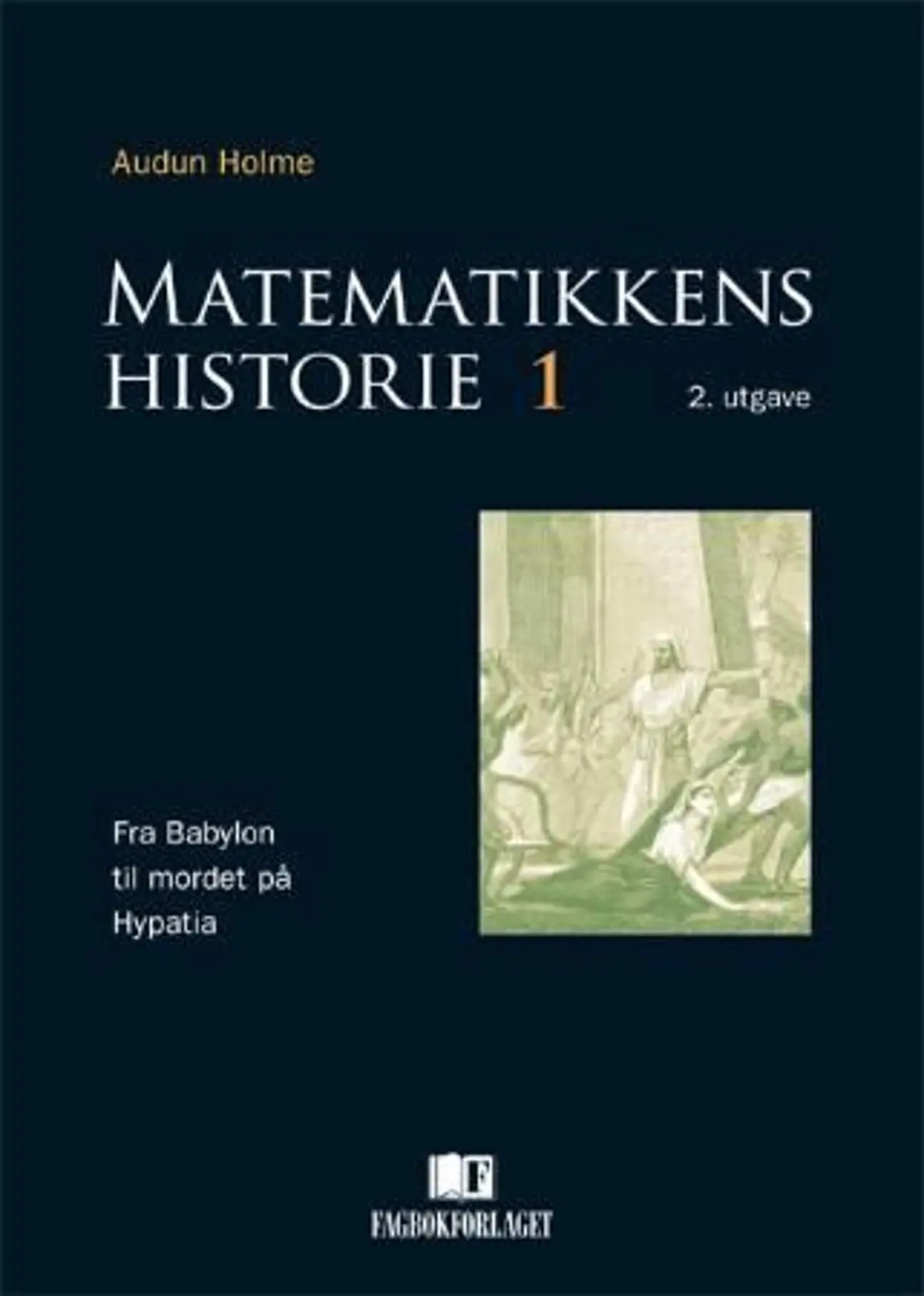 Matematikkens historie 1: fra Babylon til mordet på Hypatia