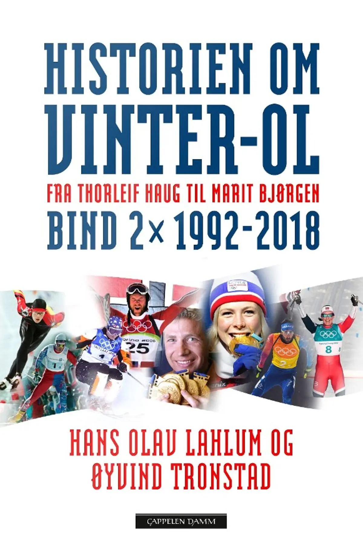 Historien om Vinter-OL: Bind 2 : 1992-2018 : fra Thorleif Haug til Marit Bjørgen