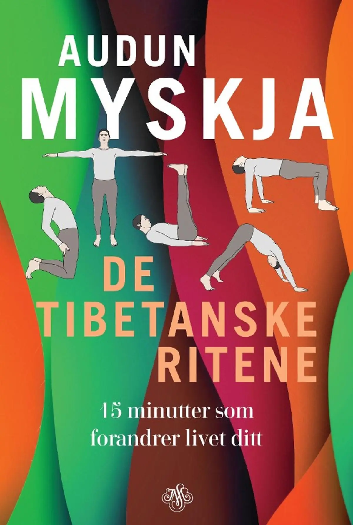 De tibetanske ritene: 15 minutter som forandrer livet ditt