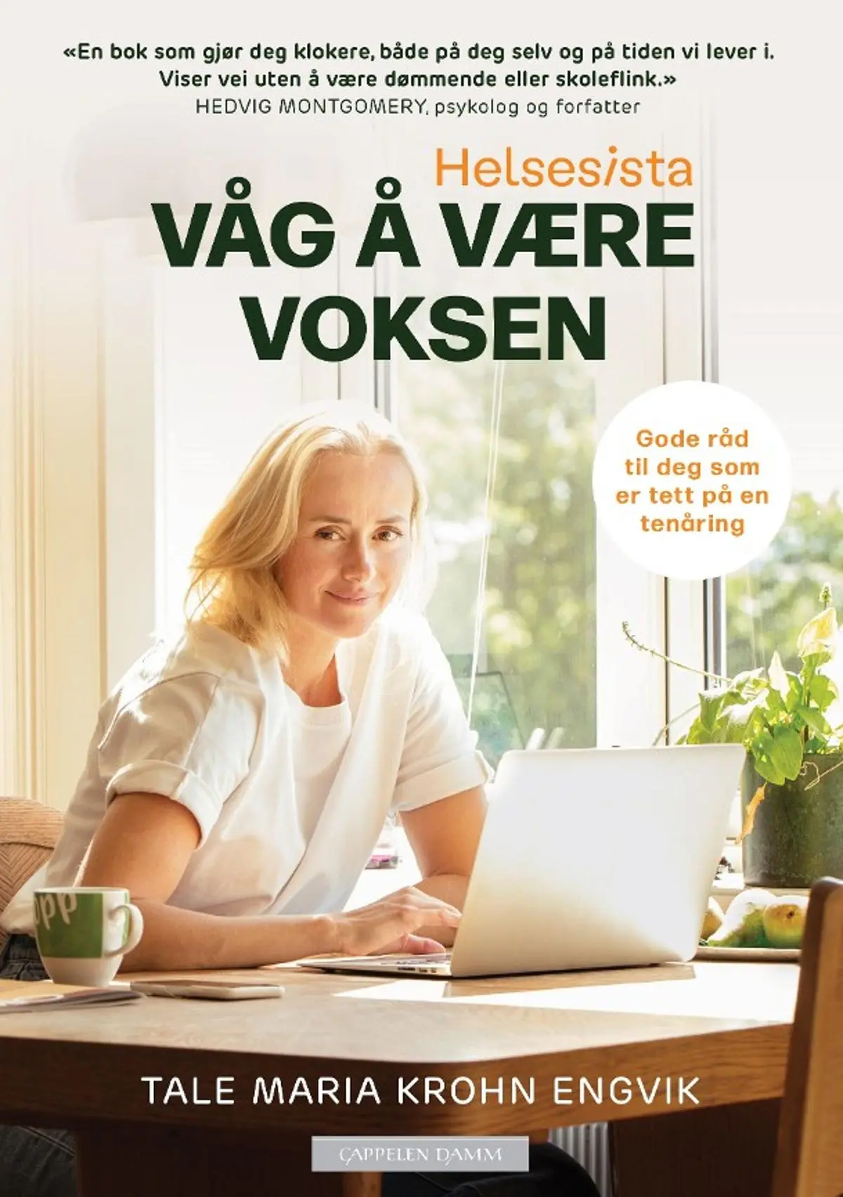 Helsesista: våg å være voksen : gode råd til deg som er tett på en tenåring