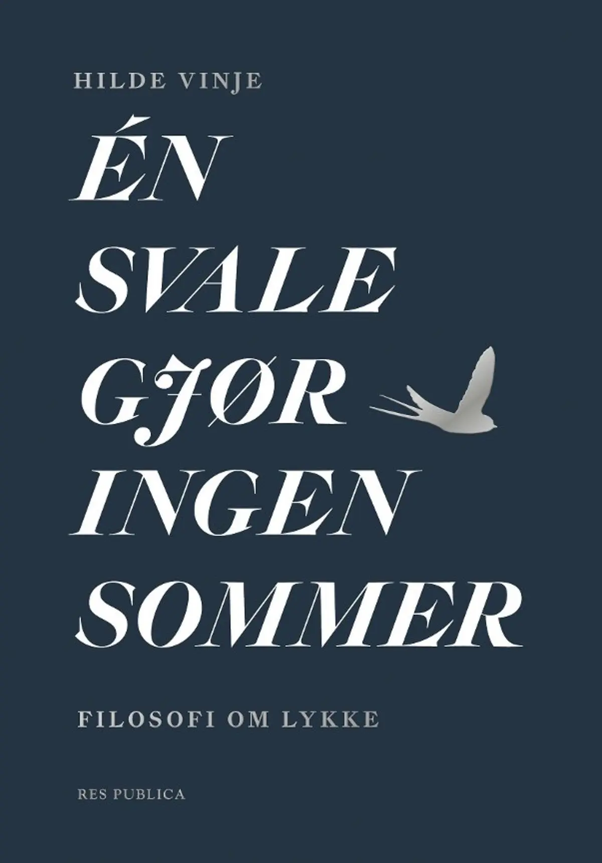 Én svale gjør ingen sommer: filosofi om lykke