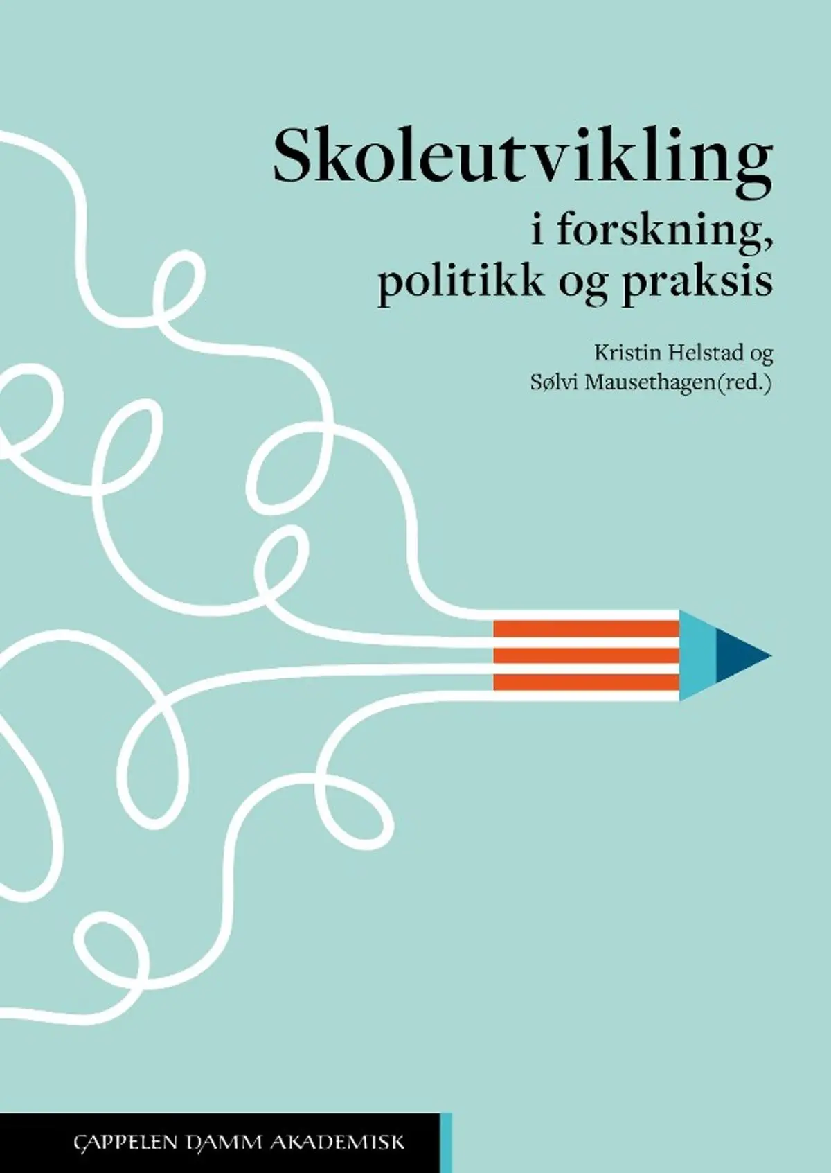 Skoleutvikling: i forskning, politikk og praksis