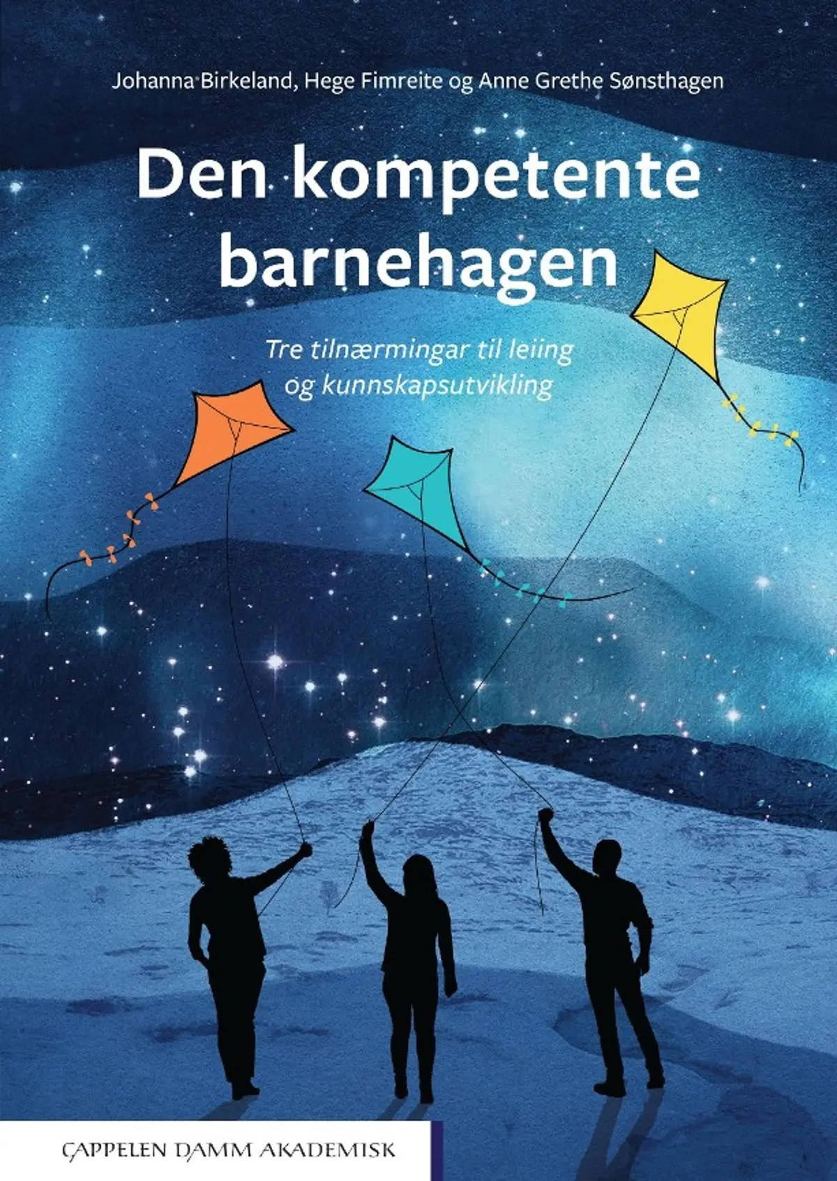 Den kompetente barnehagen: tre tilnærmingar til leiing og kunnskapsutvikling
