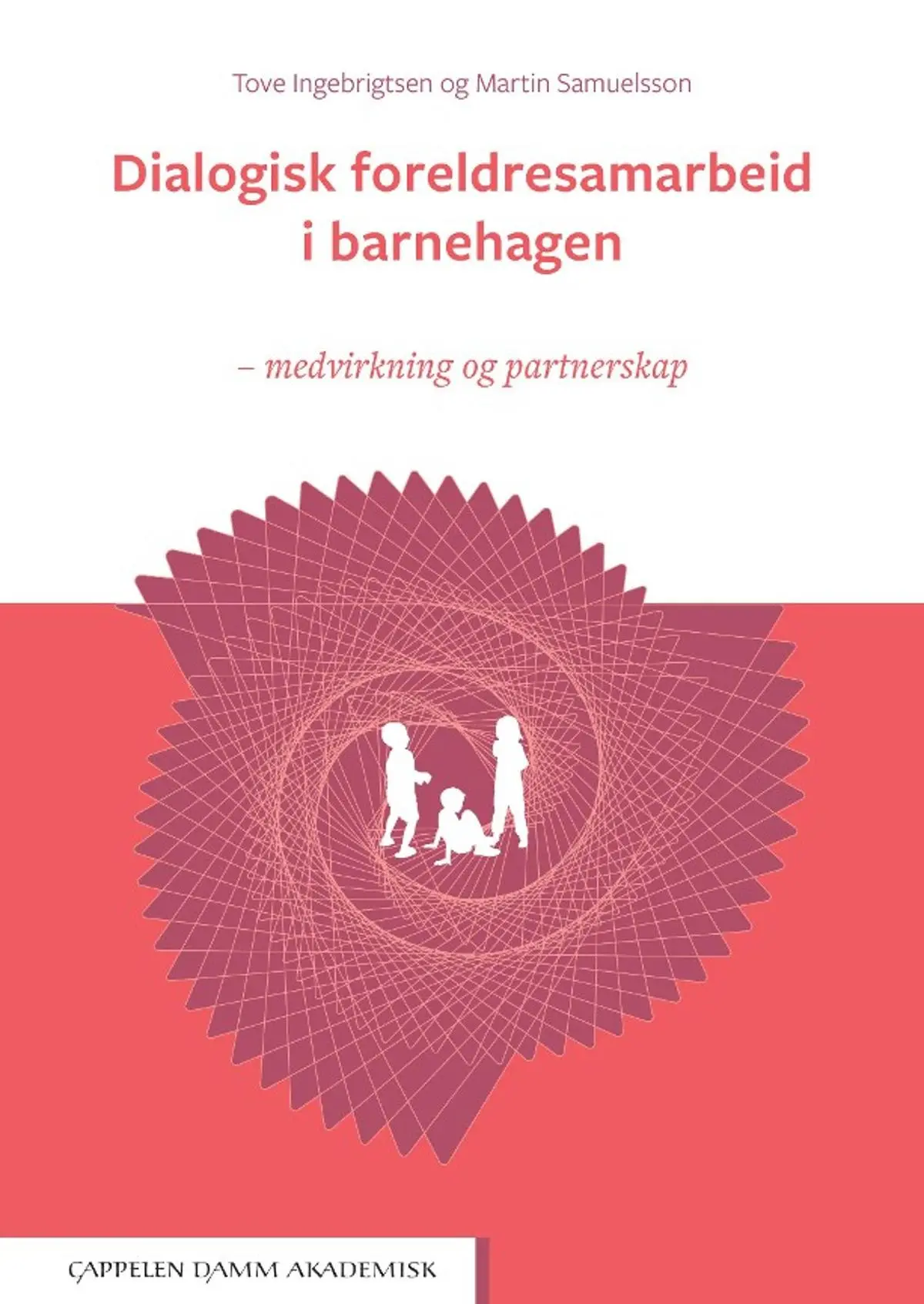Dialogisk foreldresamarbeid i barnehagen: medvirkning og partnerskap