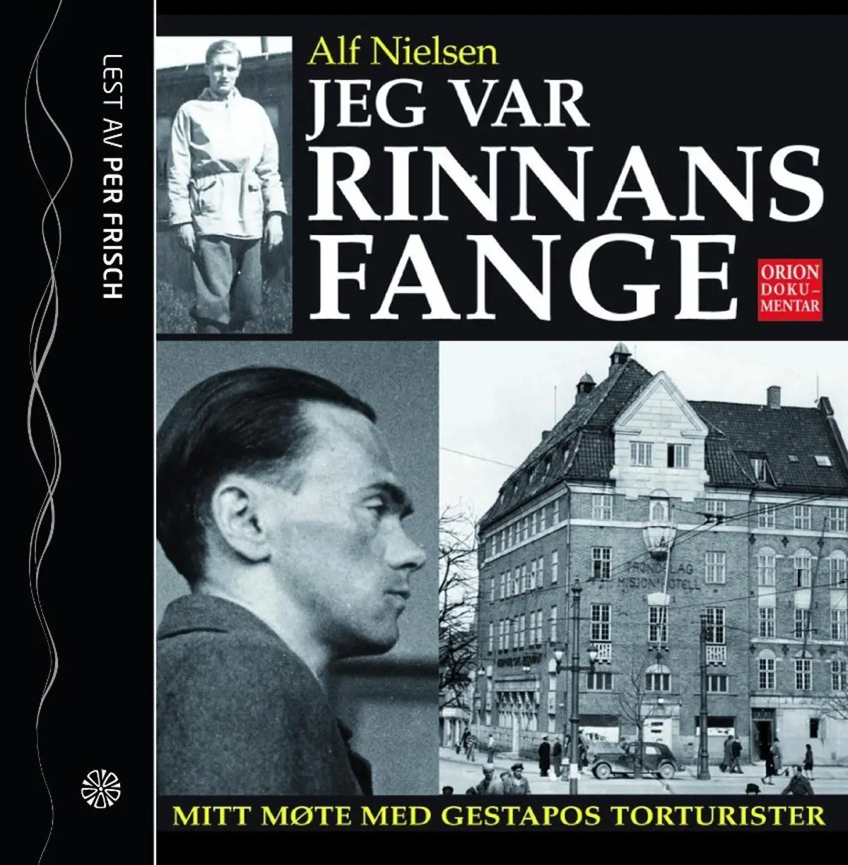Jeg var Rinnans fange: mitt møte med Gestapos torturister