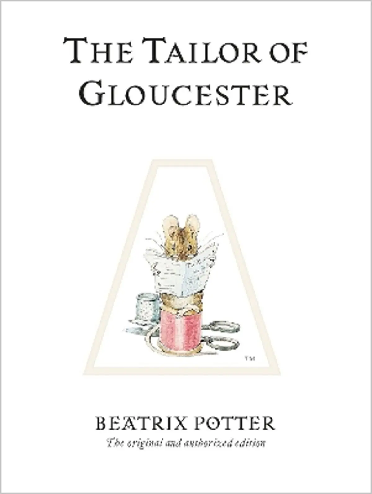 The Tailor of Gloucester: The original and authorized edition