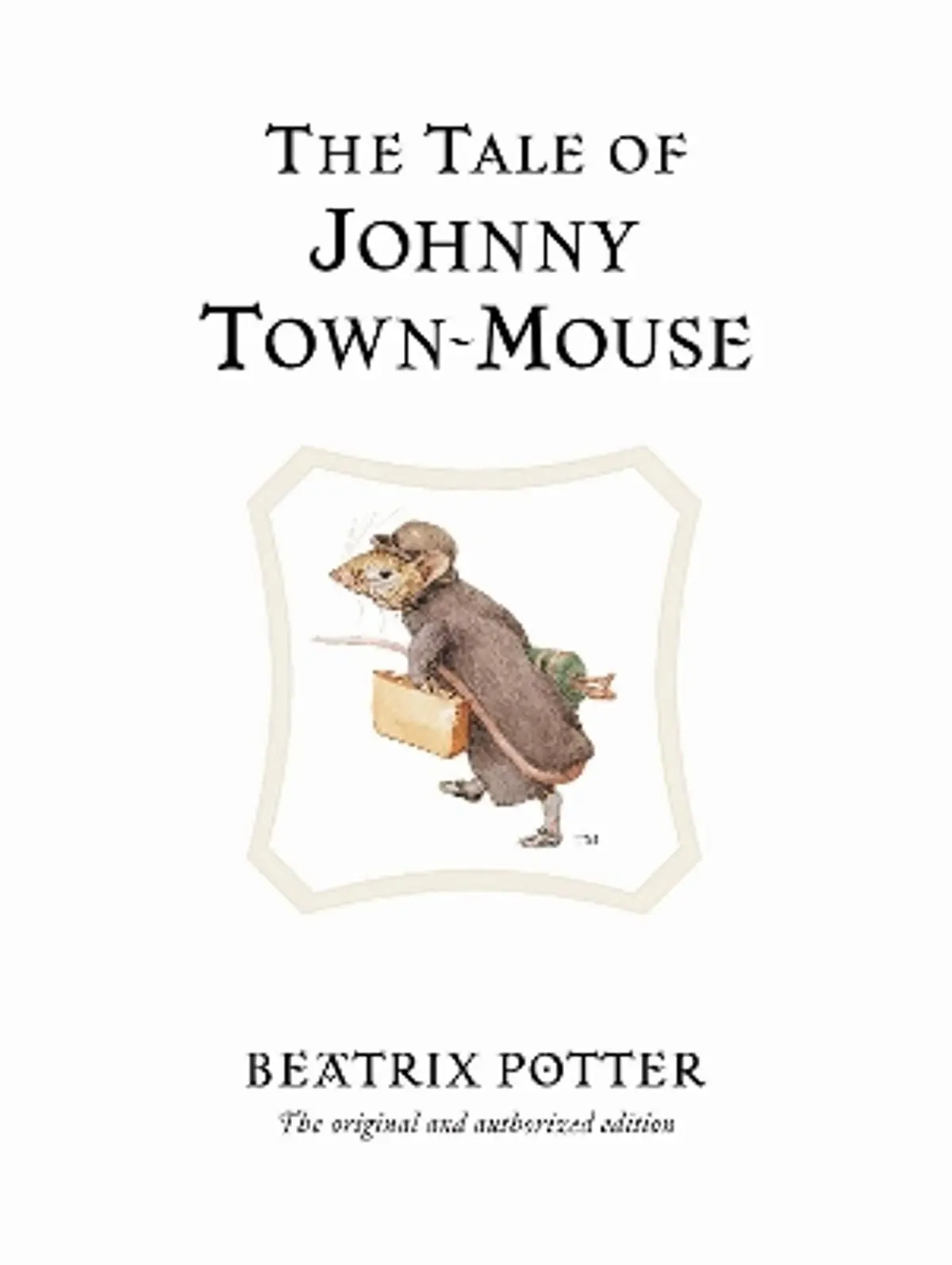 Tale of Johnny Town-Mouse: The original and authorized edition