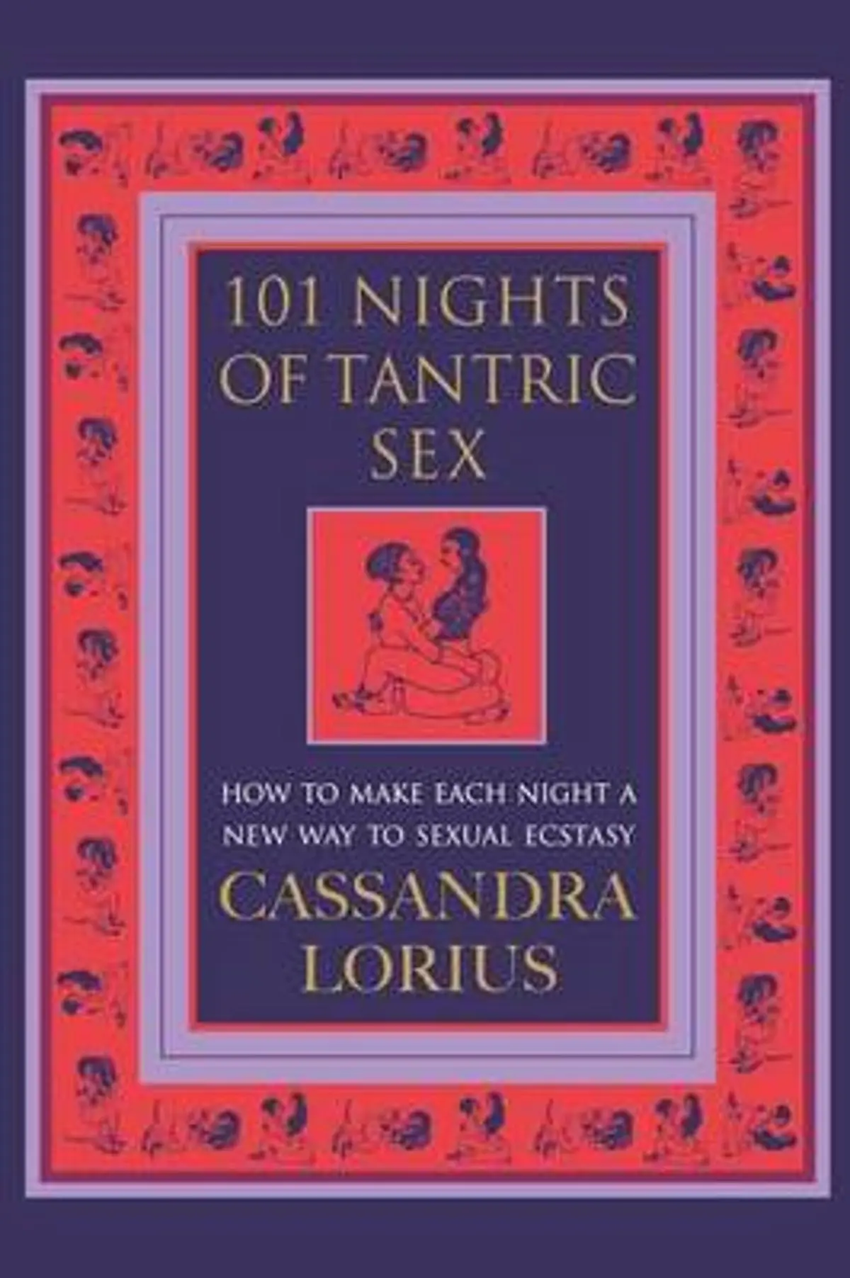 101 Nights of Tantric Sex: How to Make Each Night a New Way to Sexual Ecstasy