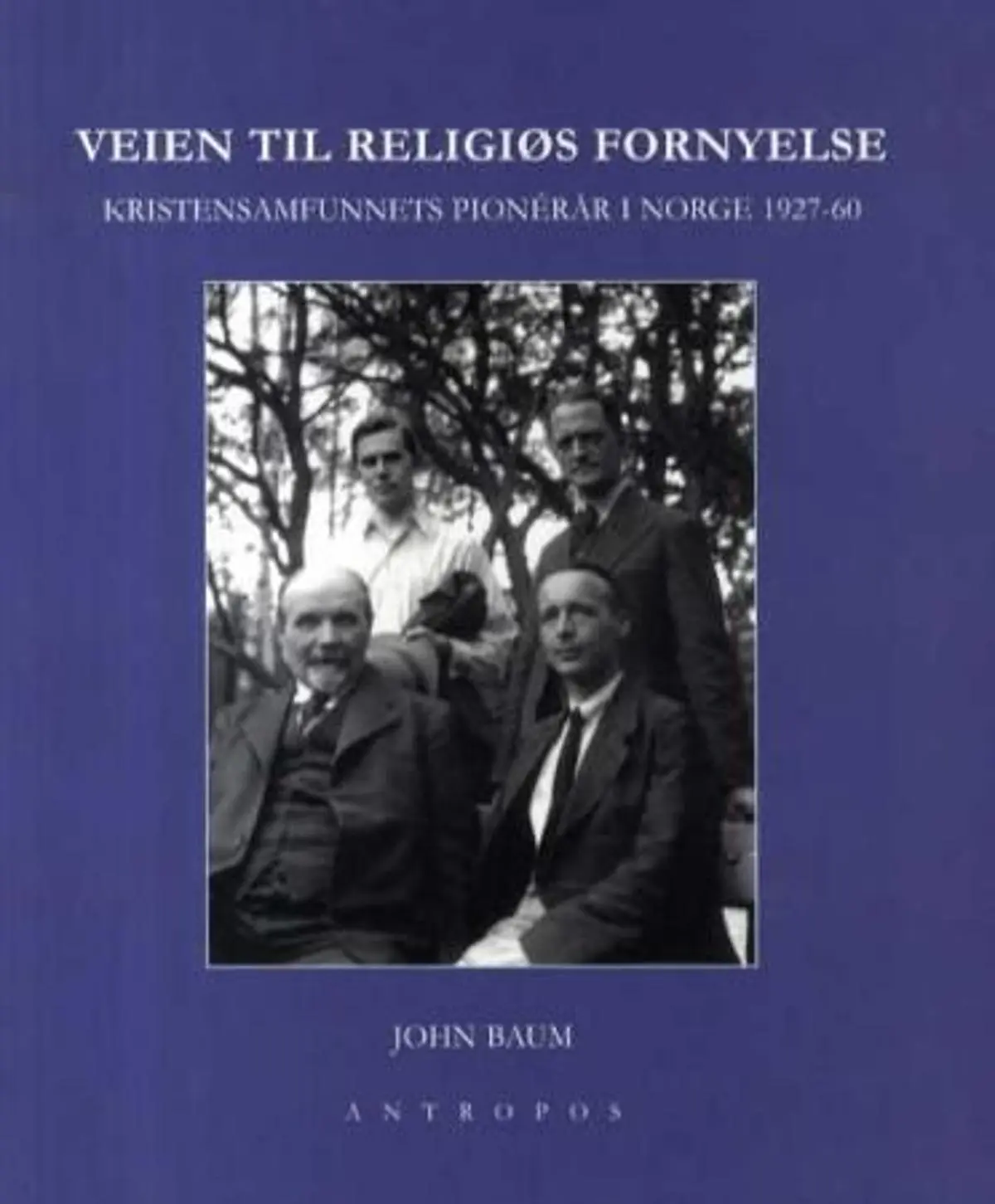 Veien til religiøs fornyelse: kristensamfunnets pionérår i Norge 1927-60