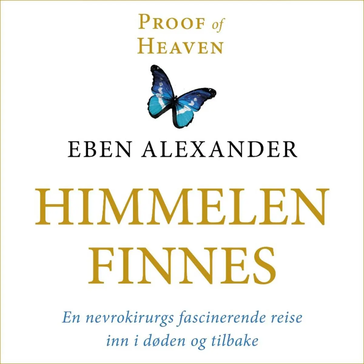 Himmelen finnes: en nevrokirurgs fascinerende reise inn i døden og tilbake
