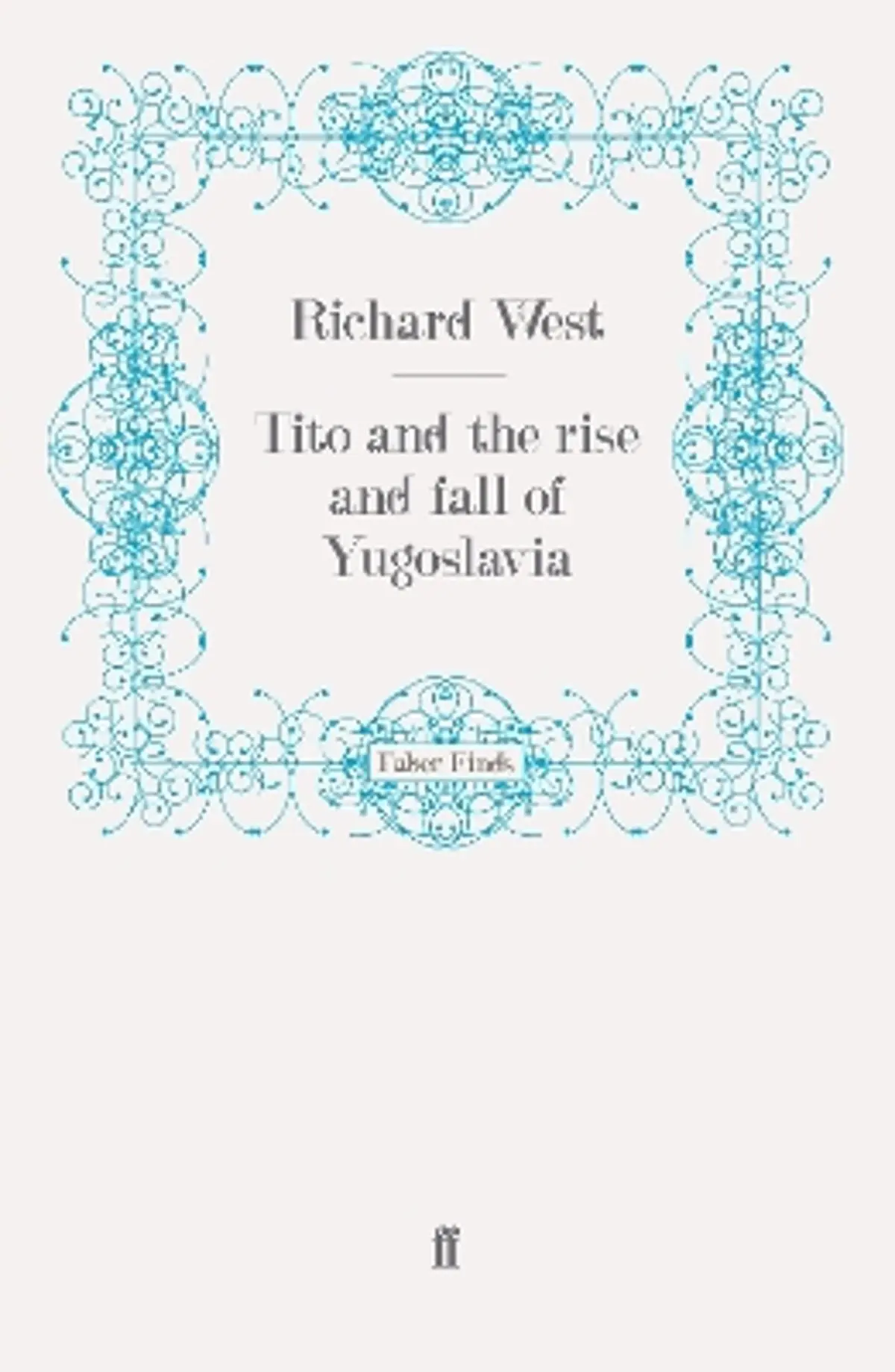 Tito and the Rise and Fall of Yugoslavia