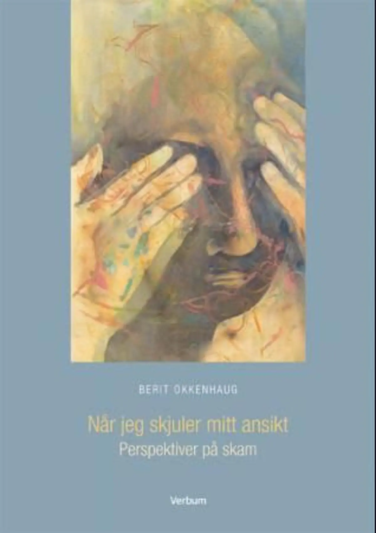 Når jeg skjuler mitt ansikt: perspektiver på skam