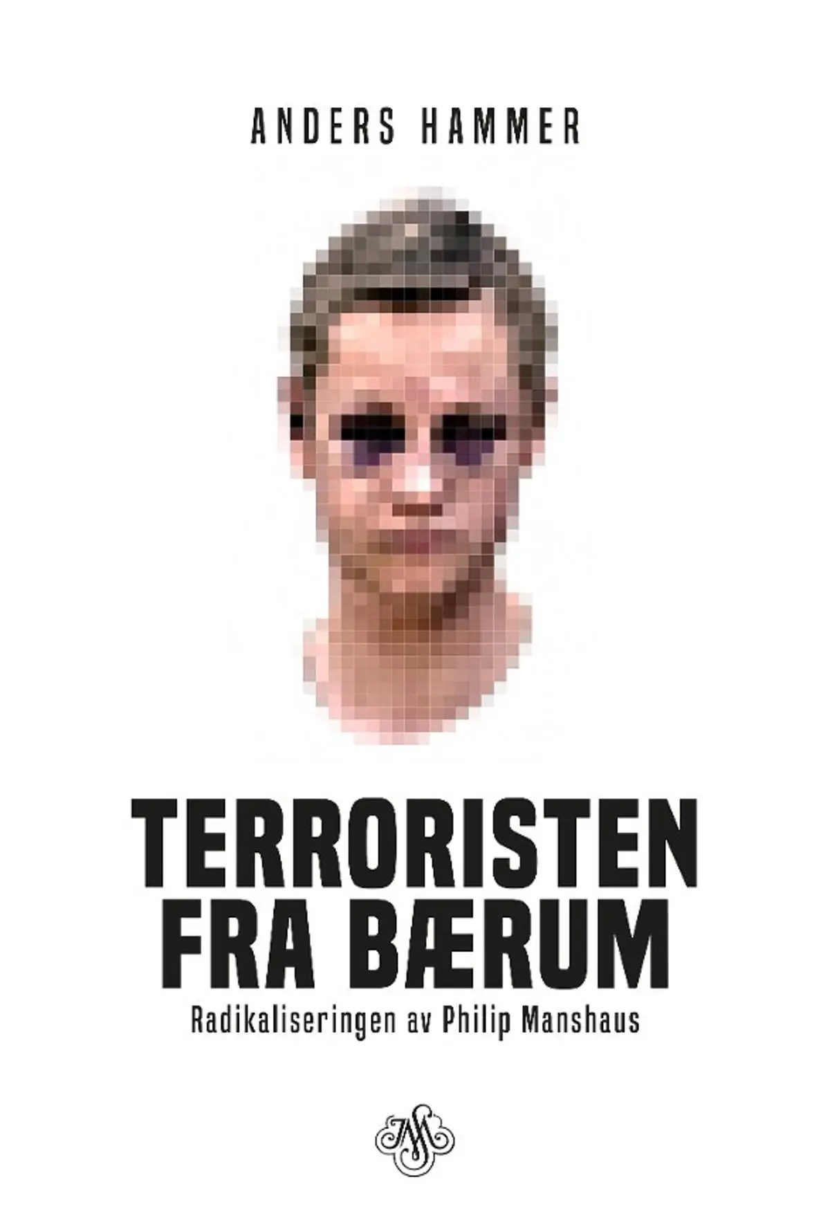 Terroristen fra Bærum: radikaliseringen av Philip Manshaus