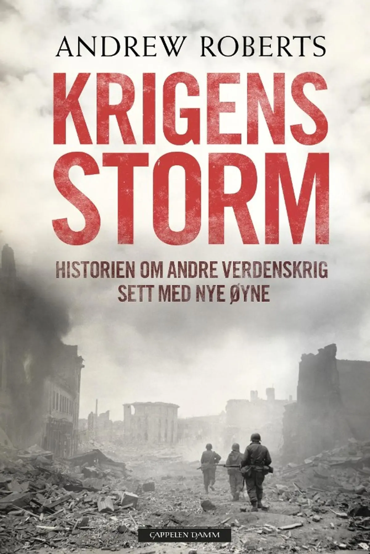 Krigens storm: historien om andre verdenskrig sett med nye øyne