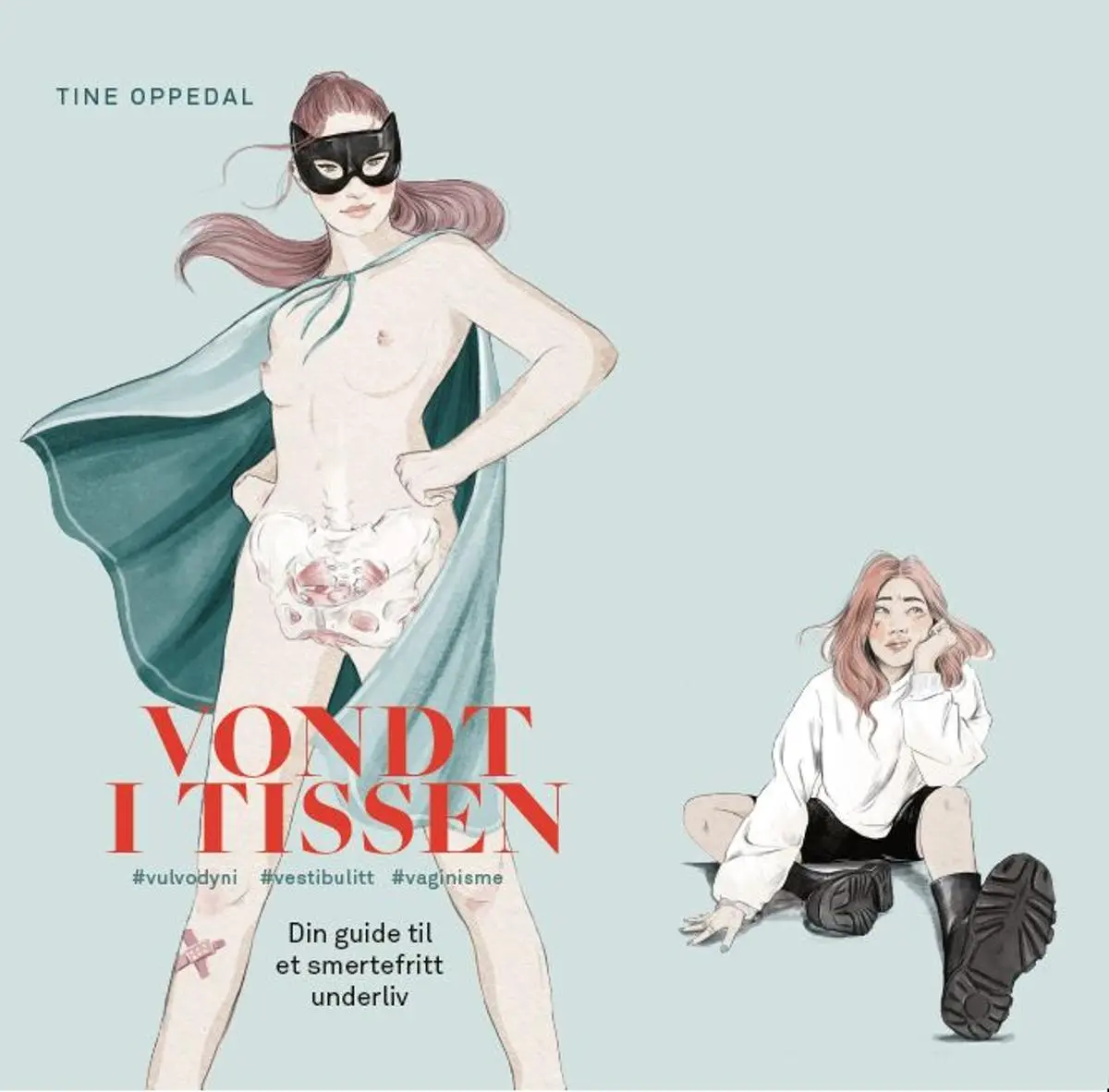 Vondt i tissen: din guide til et smertefritt underliv : vulvodyni, vestibulitt, vaginisme