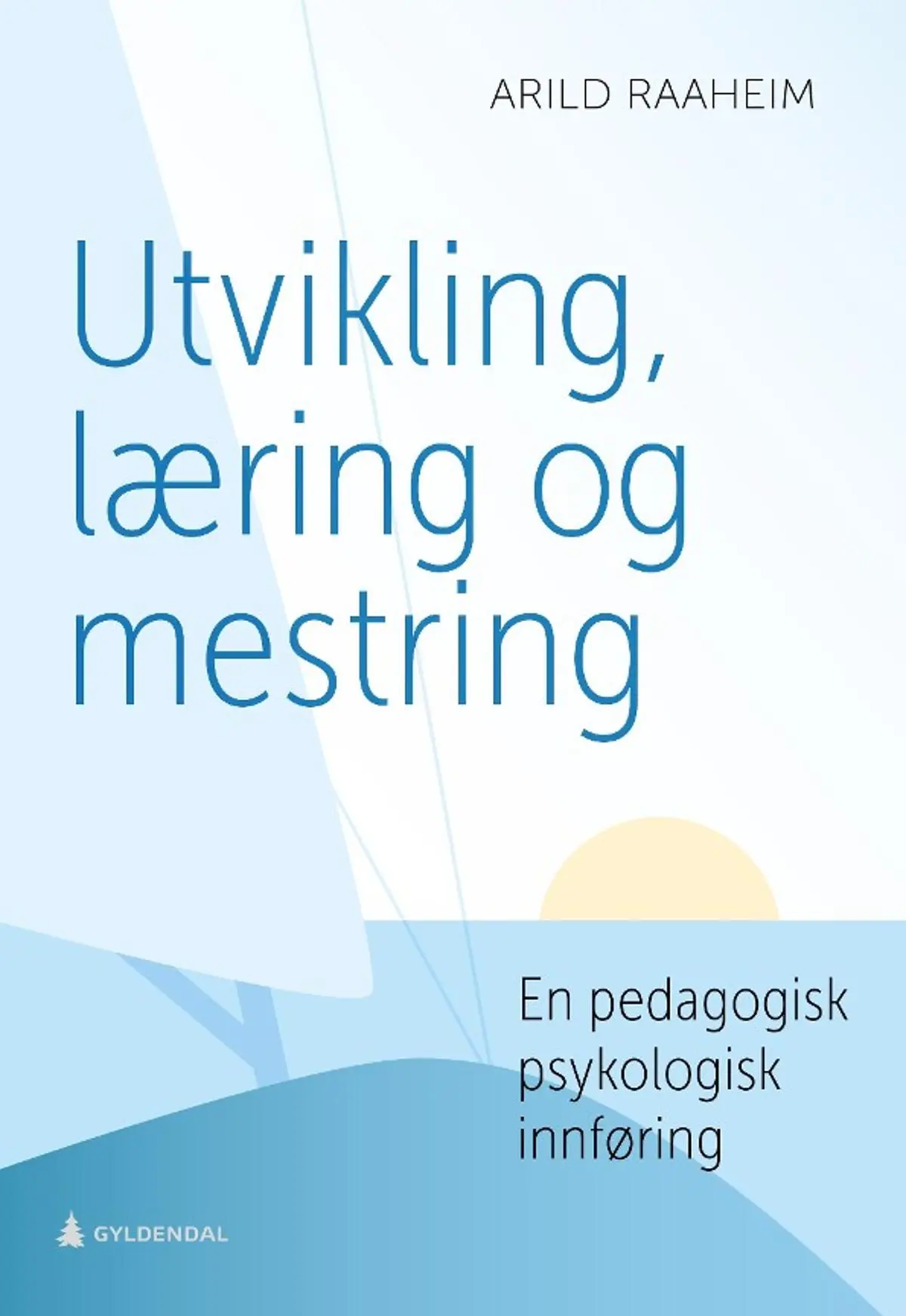 Utvikling, læring og mestring: en pedagogisk psykologisk innføring