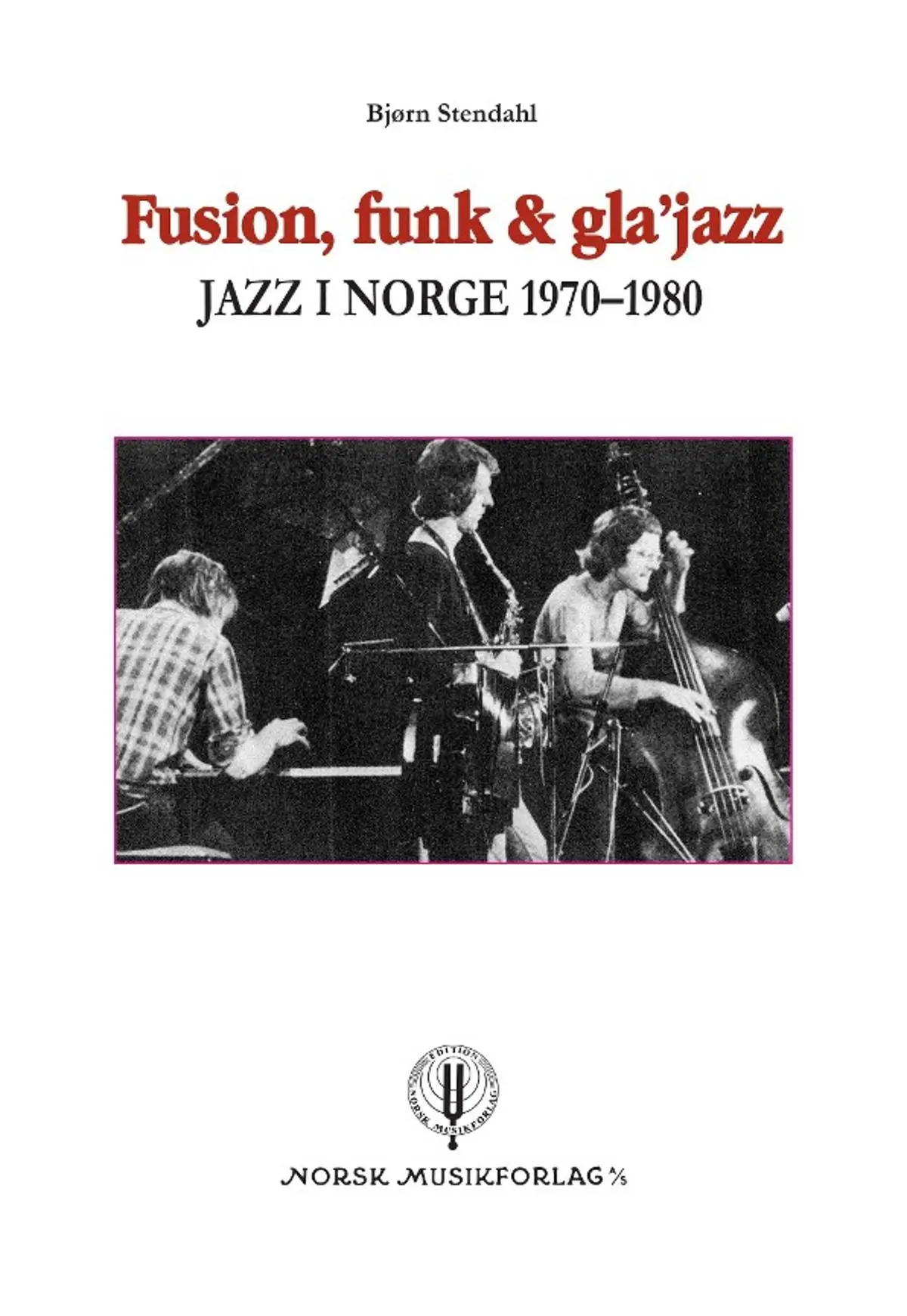 Fusion, funk & gla'jazz: jazz i Norge 1970-1980