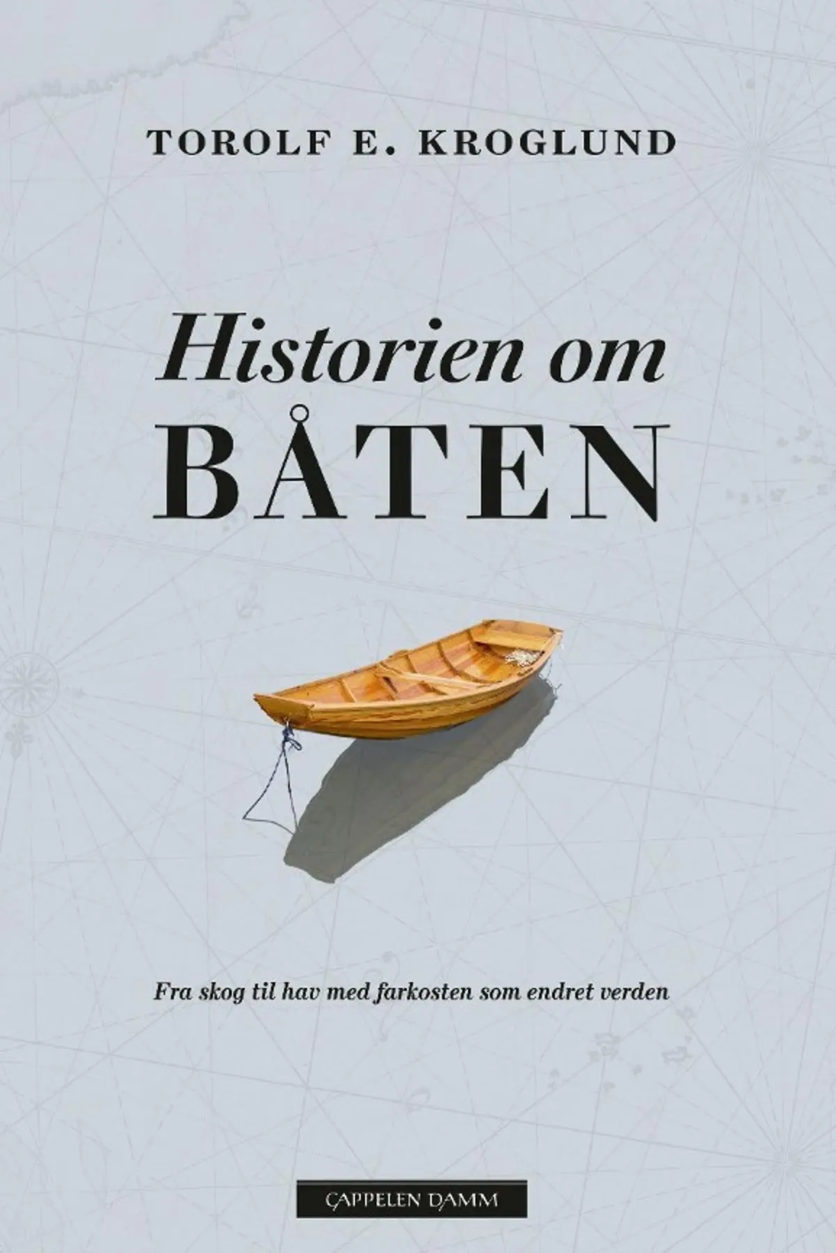 Historien om båten: fra skog til hav med farkosten som endret verden