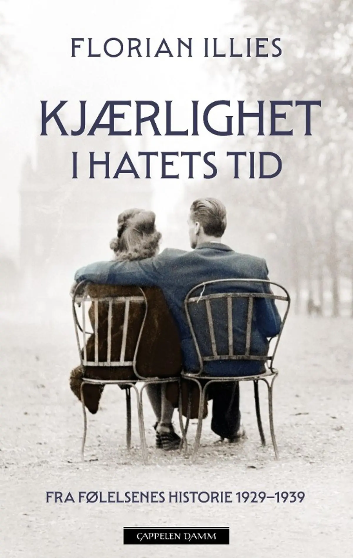 Kjærlighet i hatets tid: fra følelsenes historie 1929-1939