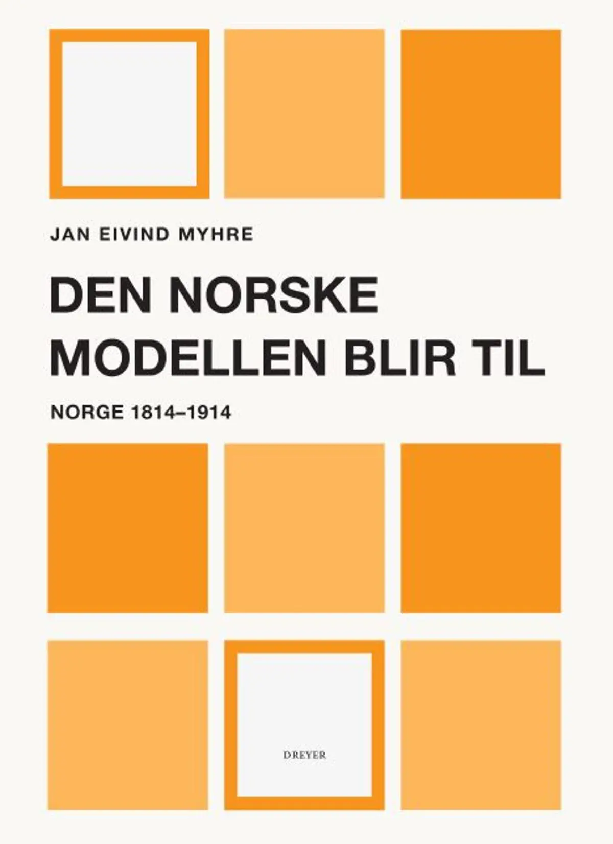 Den norske modellen blir til: Norge 1814-1914
