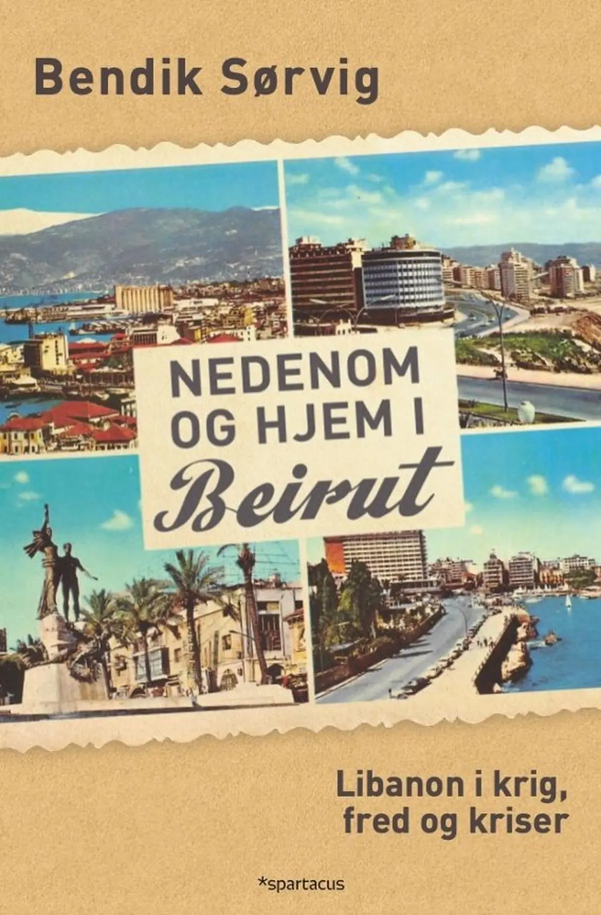 Nedenom og hjem i Beirut: Libanon i krig, fred og kriser