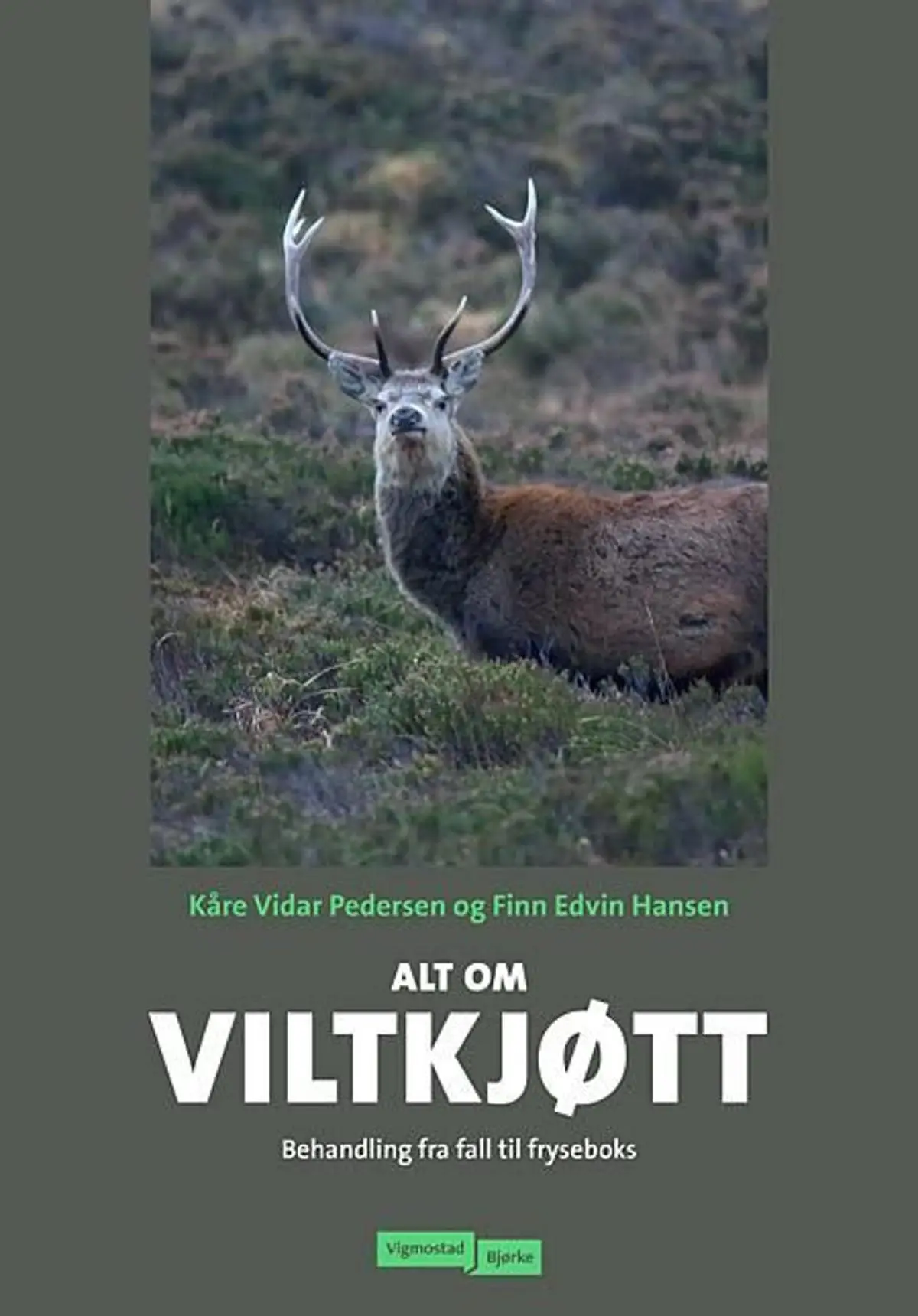 Alt om viltkjøtt: behandling fra fall til fryseboks
