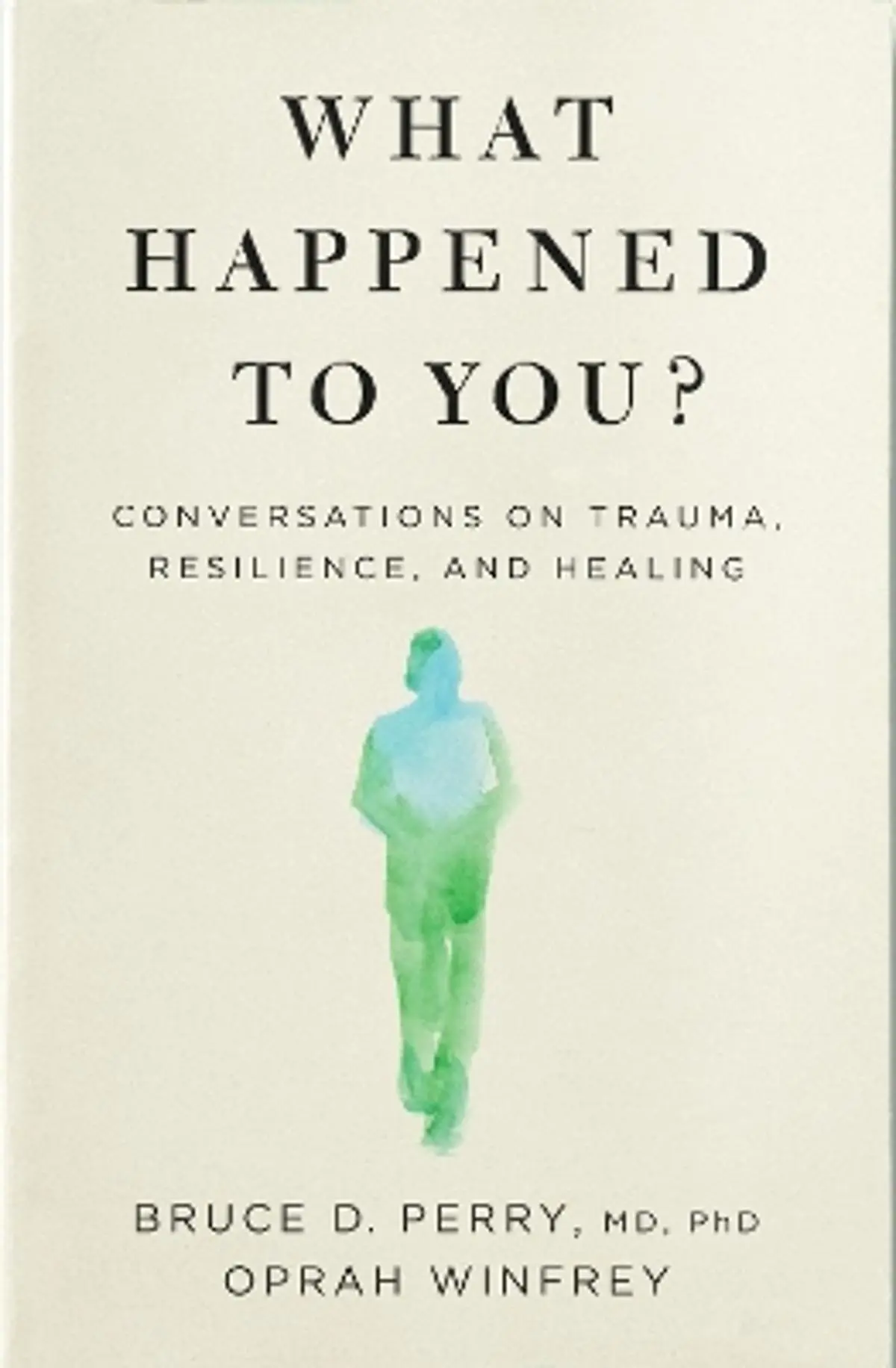 What Happened to You?: Conversations on Trauma, Resilience, and Healing