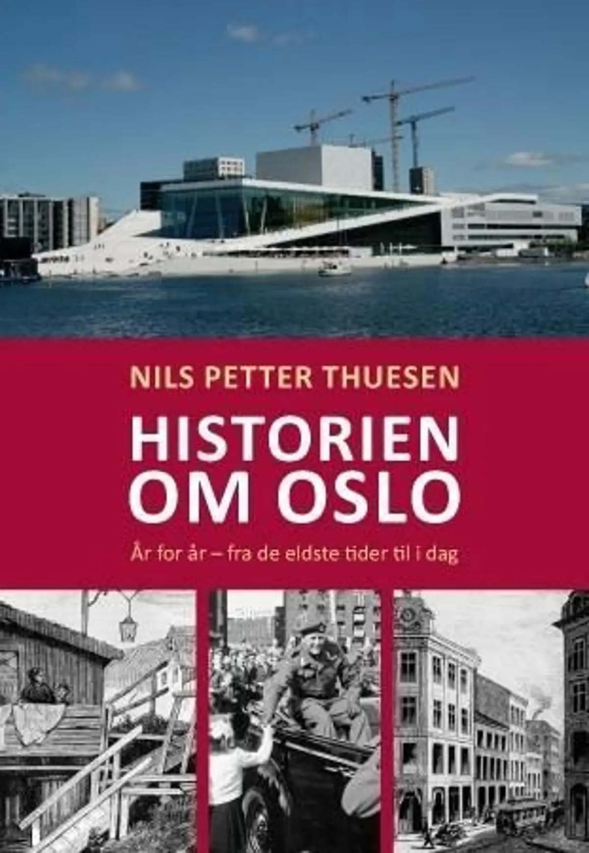 Historien om Oslo: år for år - fra de eldste tider til i dag