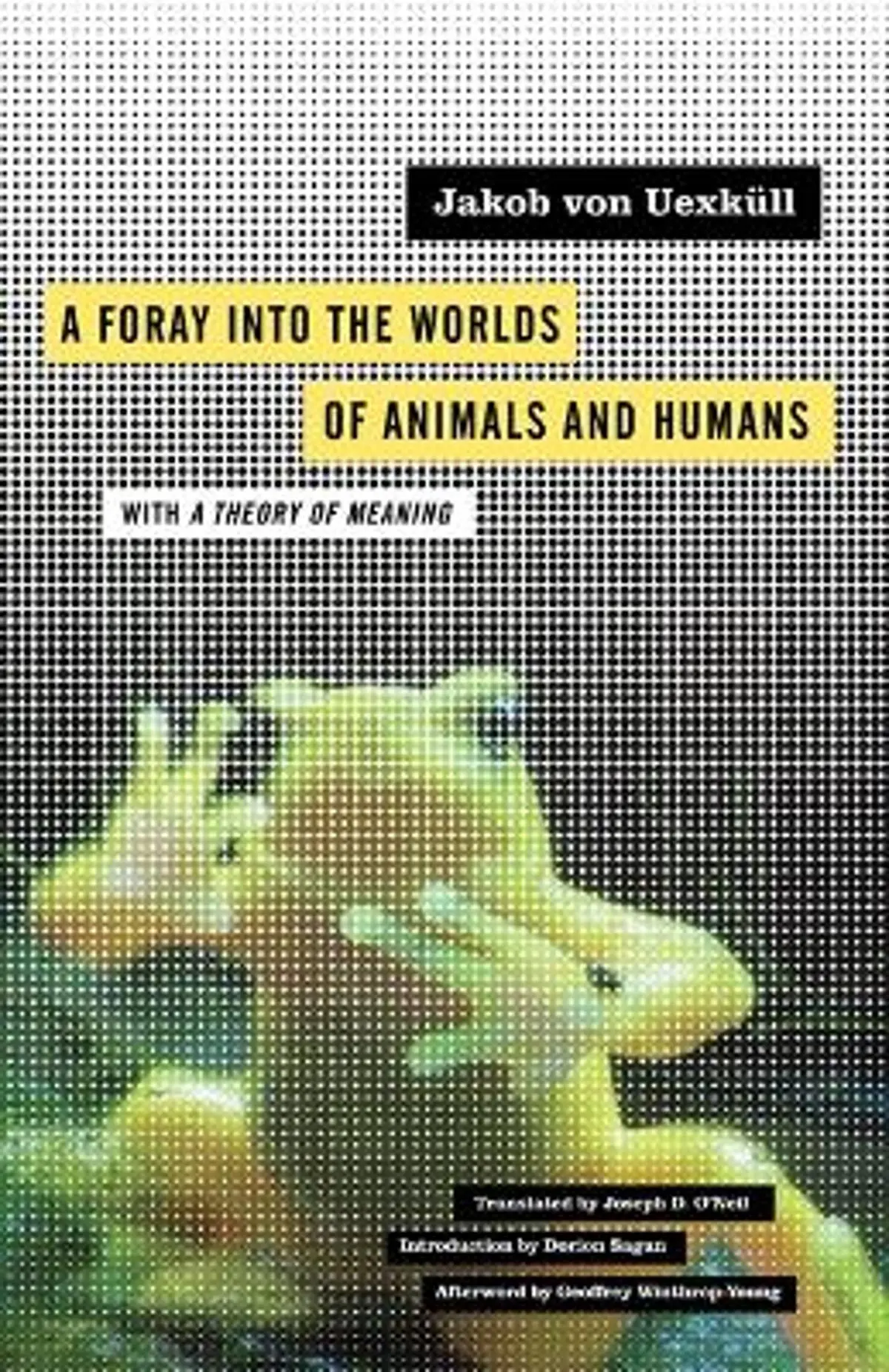 Foray Into the Worlds of Animals and Humans: With a Theory of Meaning