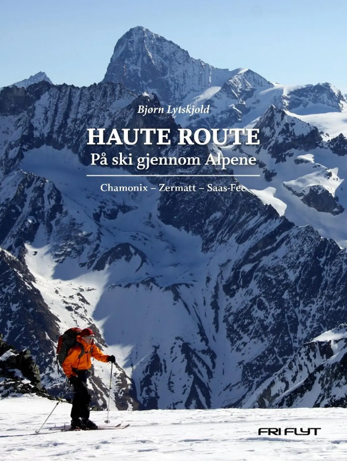 Haute Route: på ski gjennom Alpene : Chamonix - Zermatt - Saa-Fee
