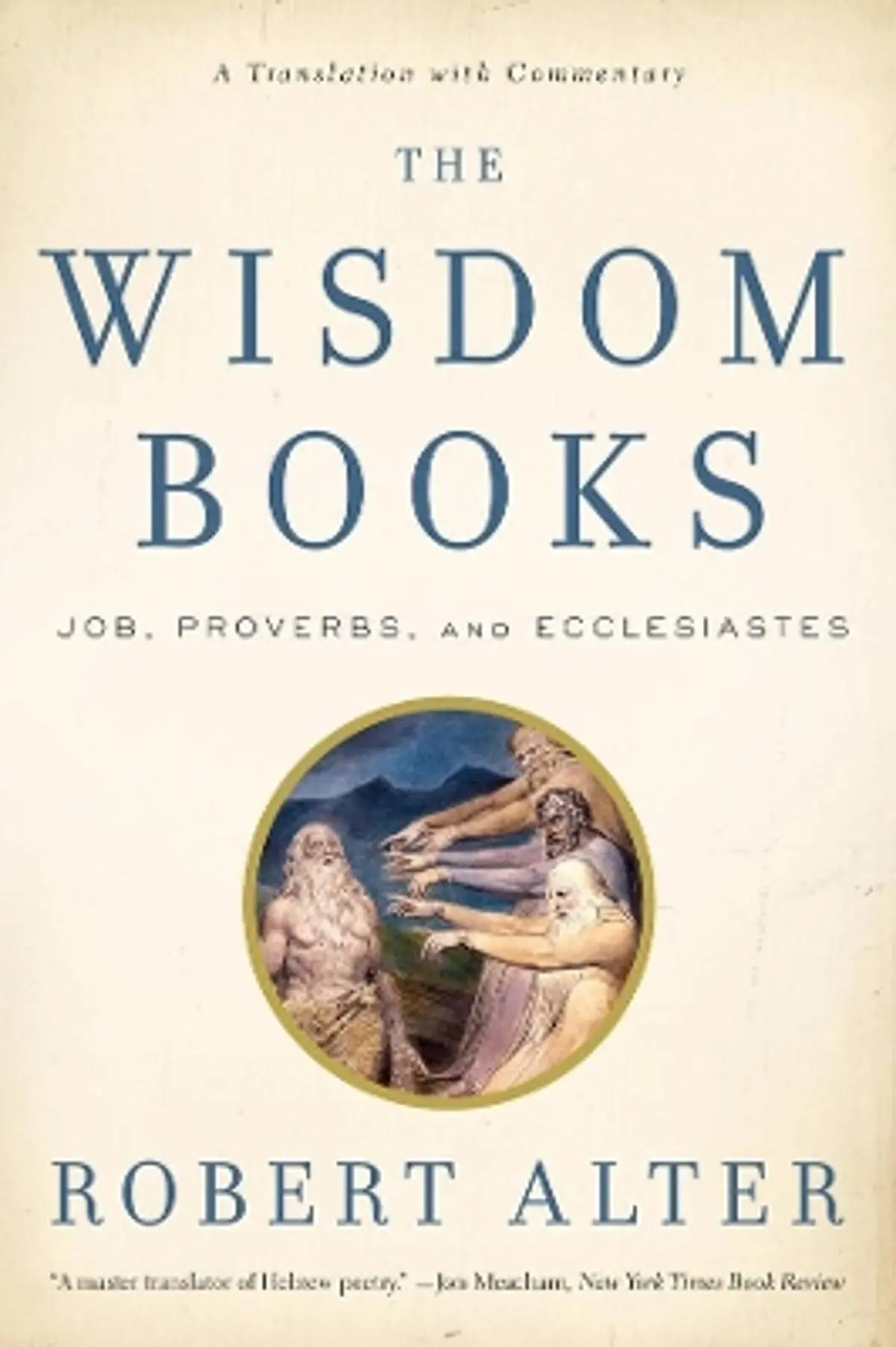 The Wisdom Books: Job, Proverbs, and Ecclesiastes: A Translation with Commentary