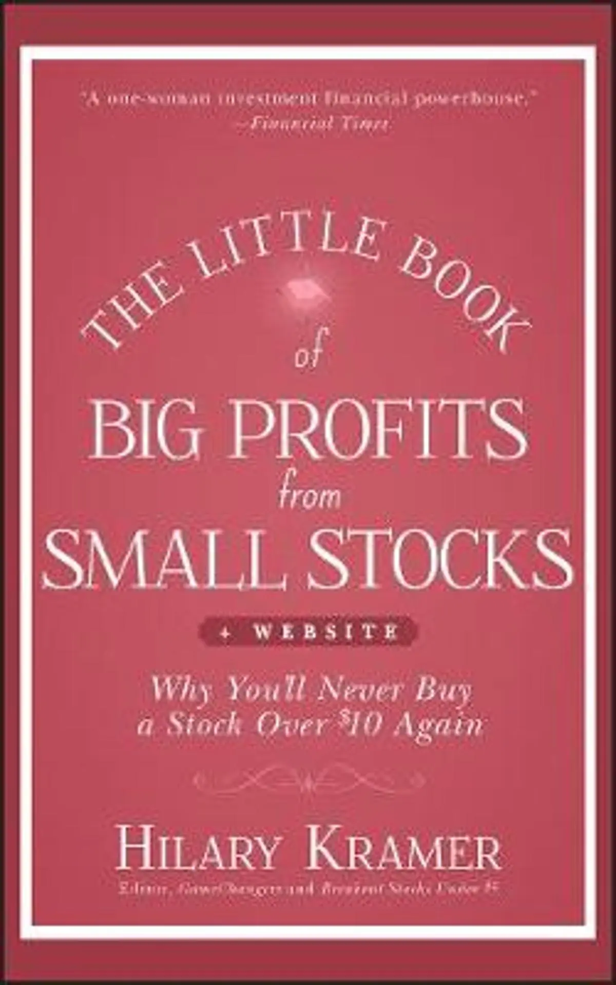Little Book of Big Profits from Small Stocks, + Website: Why You'll Never Buy a Stock Over $10 Again