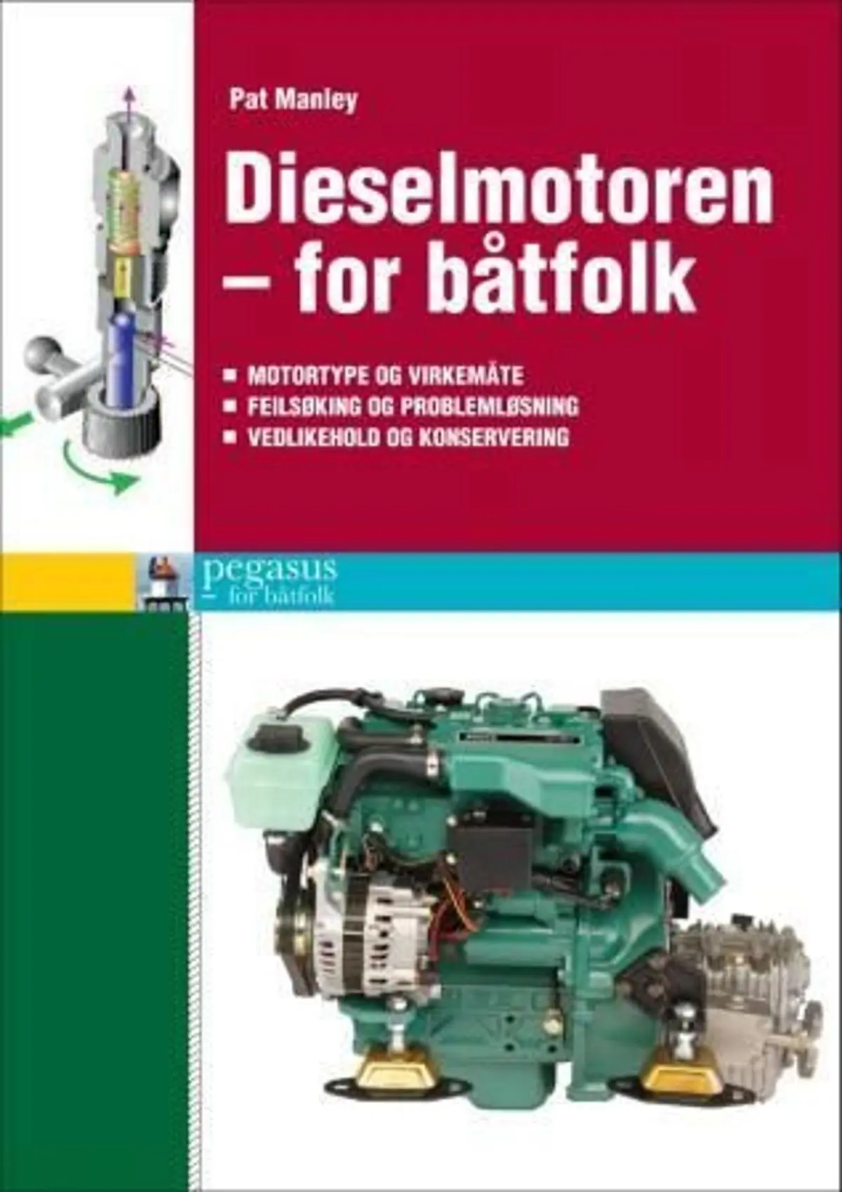 Dieselmotoren - for båtfolk: motortype og virkemåte, feilsøking og problemløsning, vedlikehold og konservering
