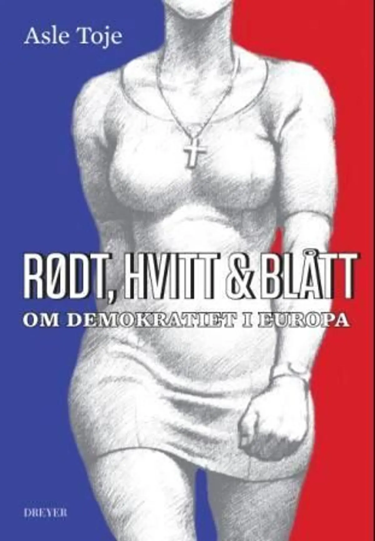Rødt, hvitt & blått: om demokratiet i Europa