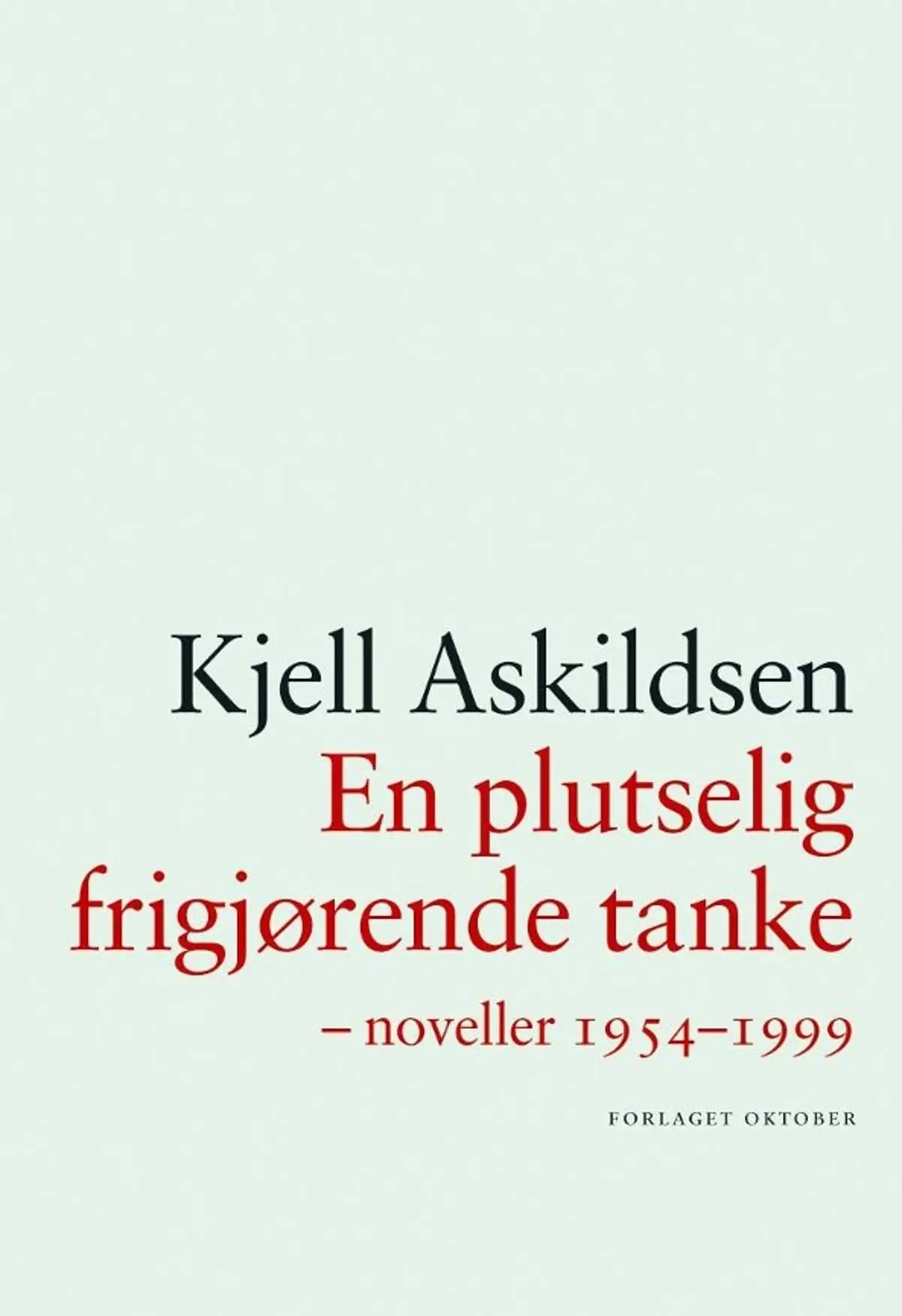 En plutselig frigjørende tanke: noveller 1954-1999