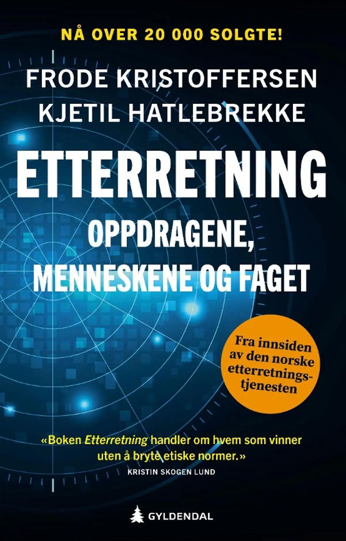 Etterretning: oppdragene, menneskene og faget : fra innsiden av Etterretningstjenesten
