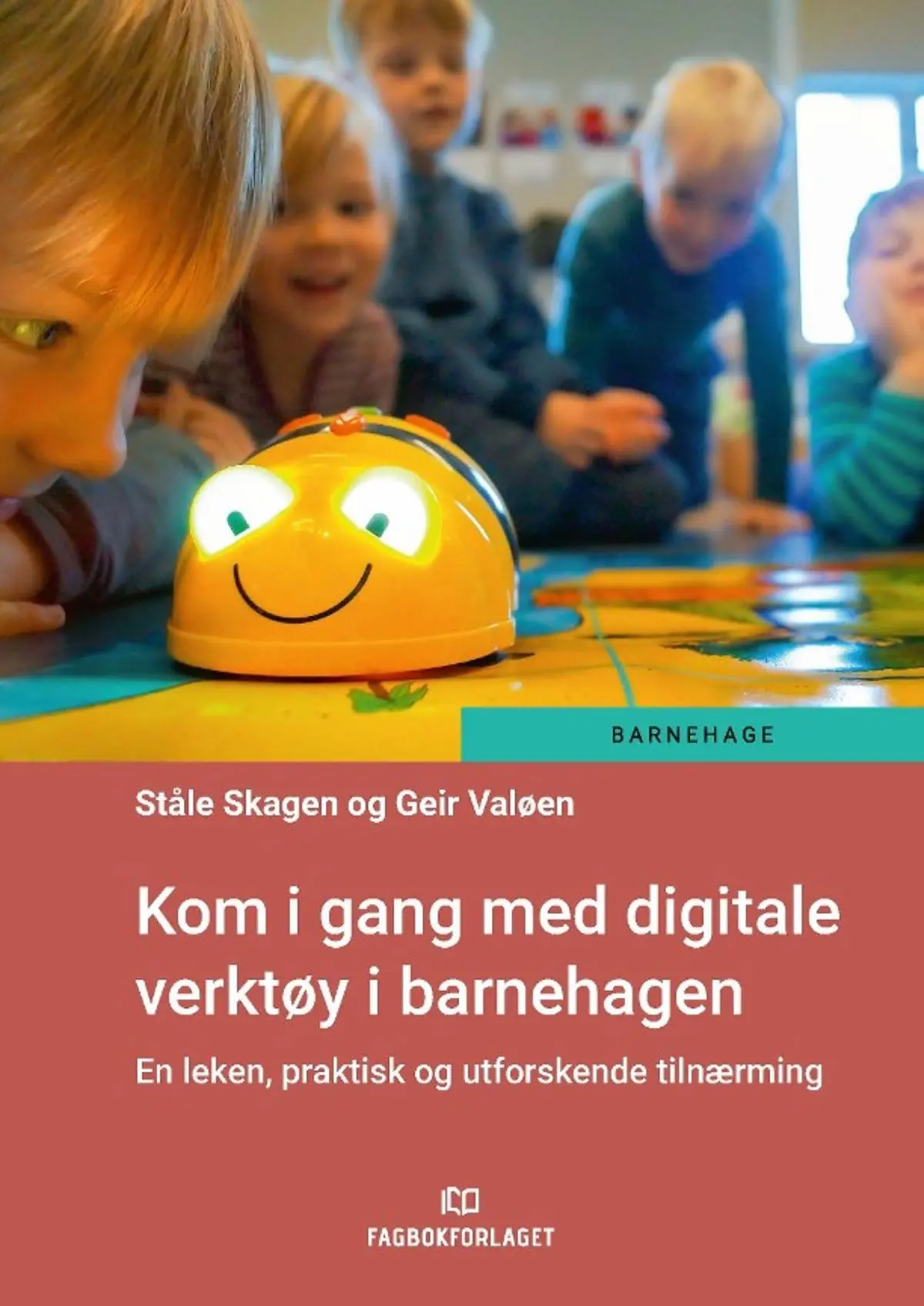 Kom i gang med digitale verktøy i barnehagen: en leken, praktisk og utforskende tilnærming