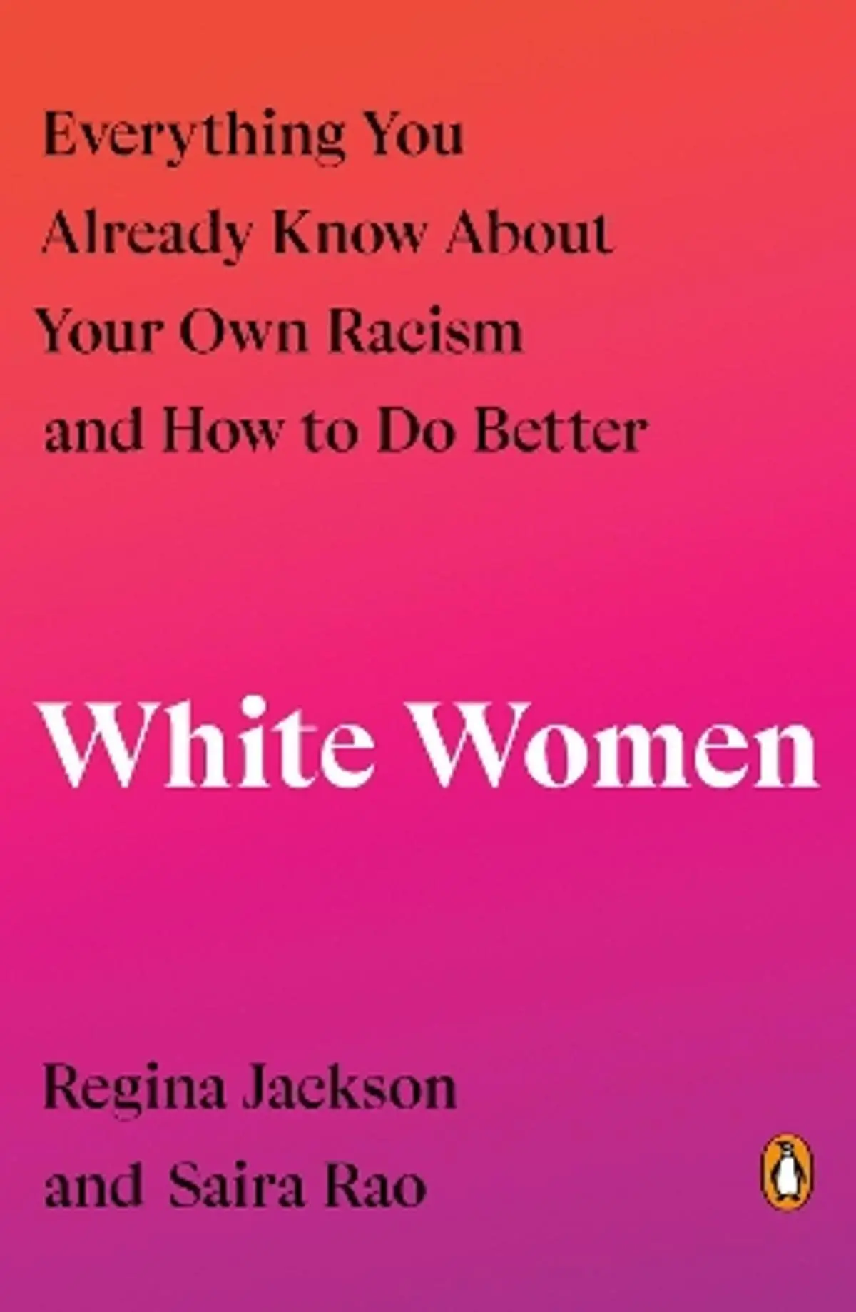 White Women: Everything You Already Know About Your Own Racism and How to Do Better