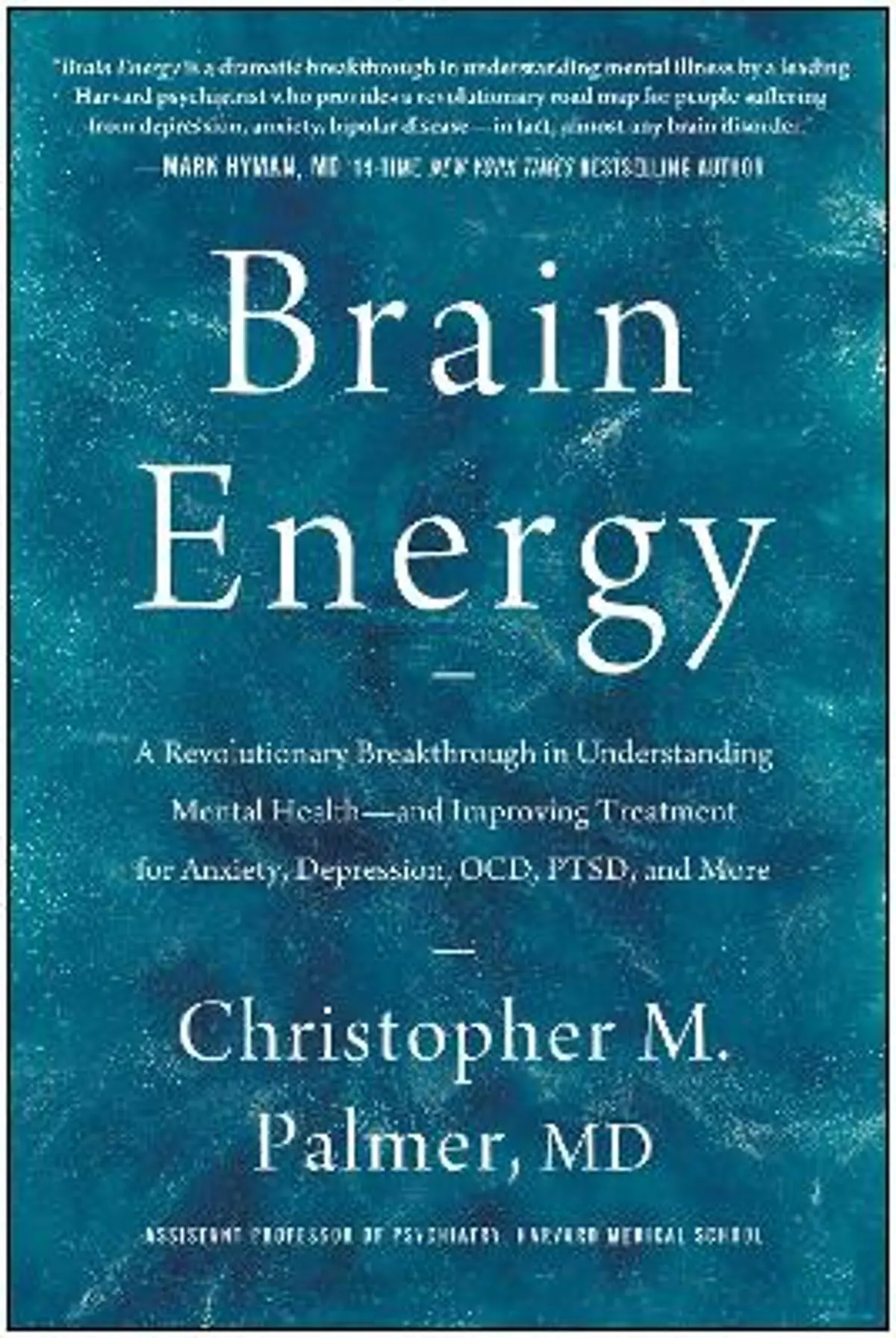 Brain Energy: A Revolutionary Breakthrough in Understanding Mental Health - and Improving Treatment for Anxiety, Depression, OCD, PTSD, and More
