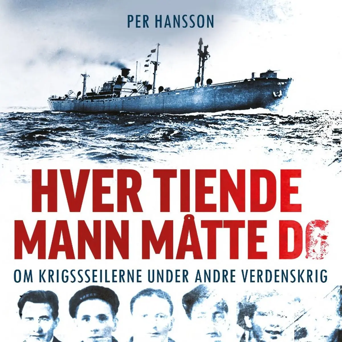 Hver tiende mann måtte dø: om krigsseilerne under andre verdenskrig