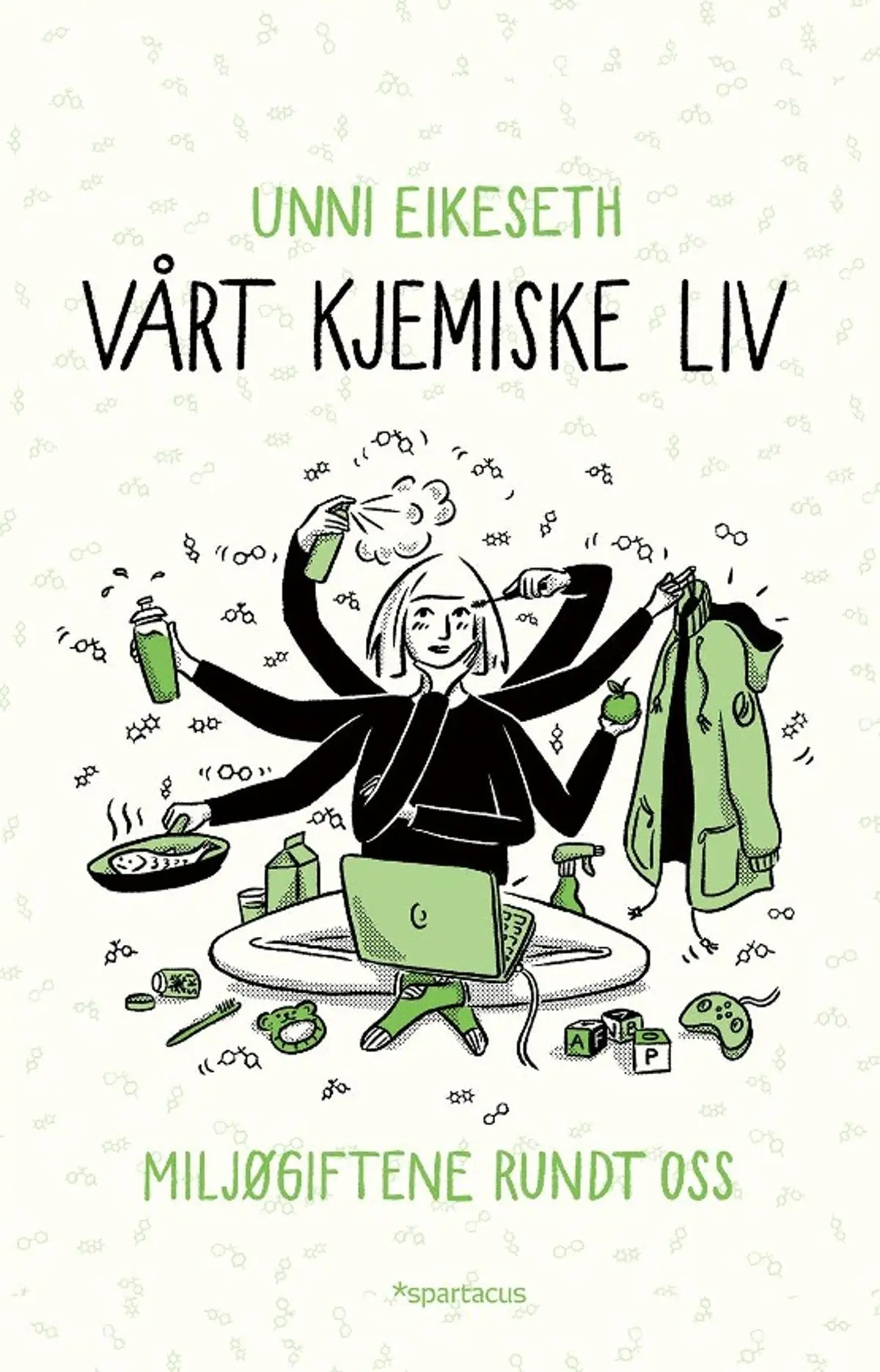 Vårt kjemiske liv: miljøgiftene rundt oss
