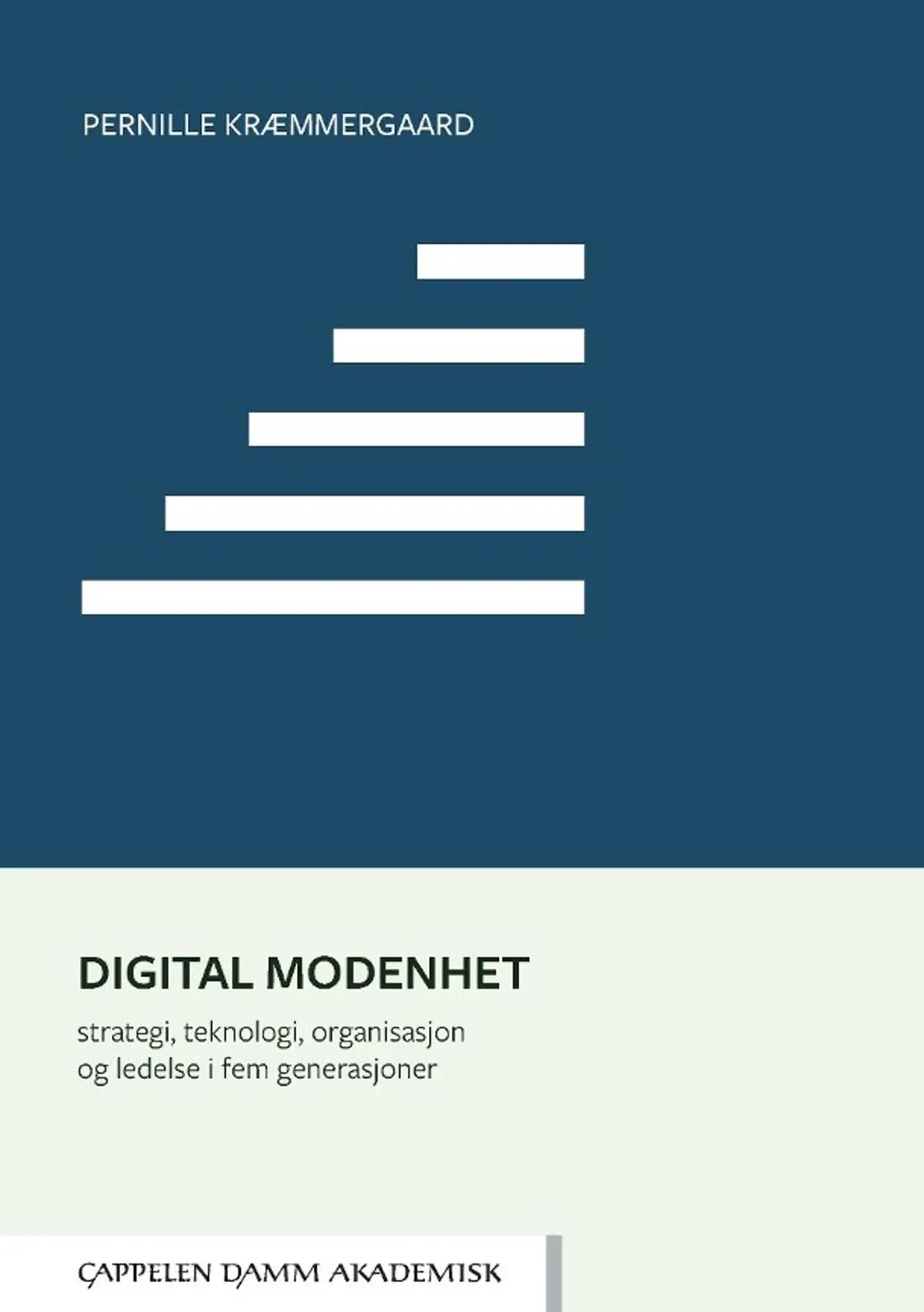 Digital modenhet: strategi, teknologi, organisasjon og ledelse i fem generasjoner