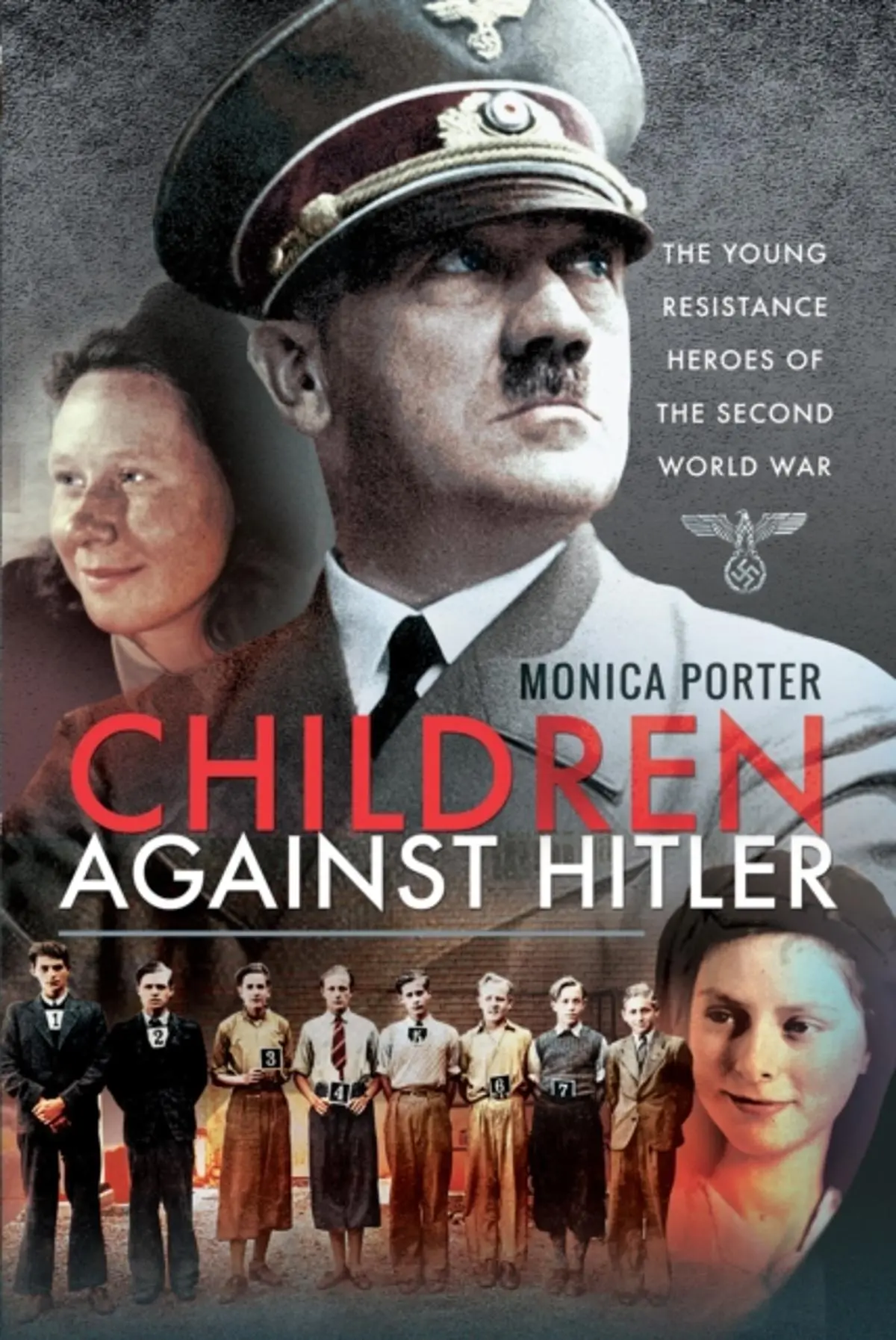 Children Against Hitler: The Young Resistance Heroes of the Second World War