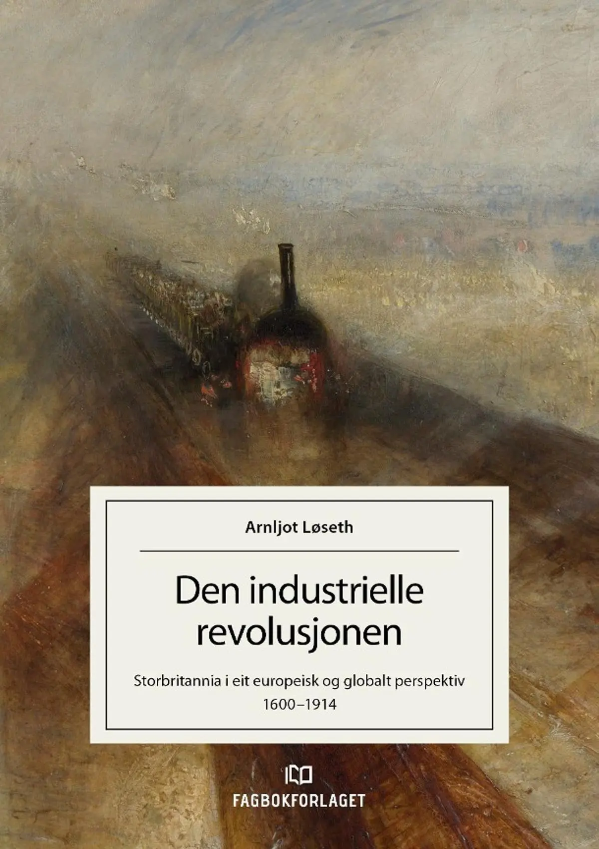 Den industrielle revolusjonen: Storbritannia i eit europeisk og globalt perspektiv 1600-1914