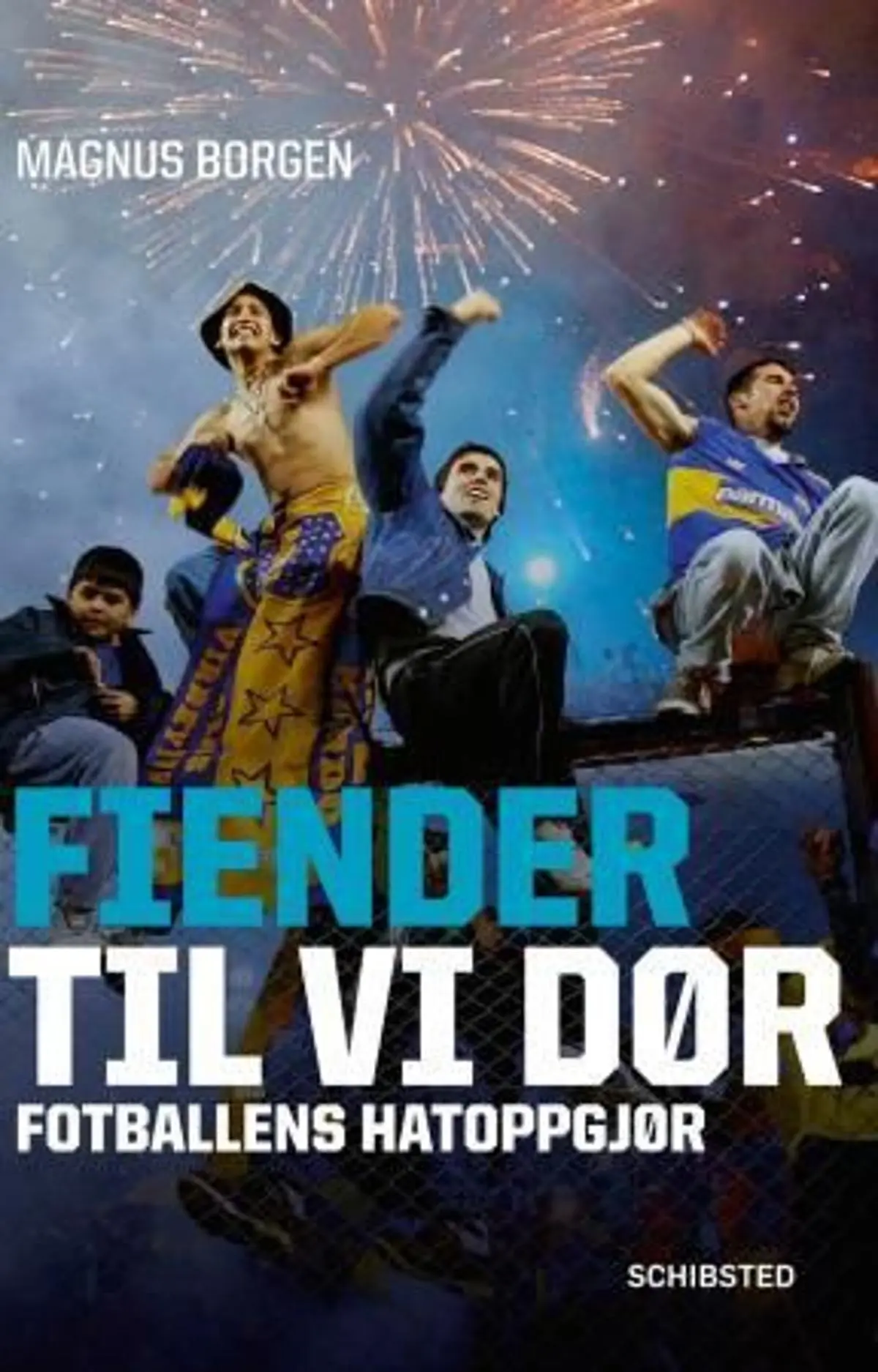 Fiender til vi dør: fotballens hatoppgjør