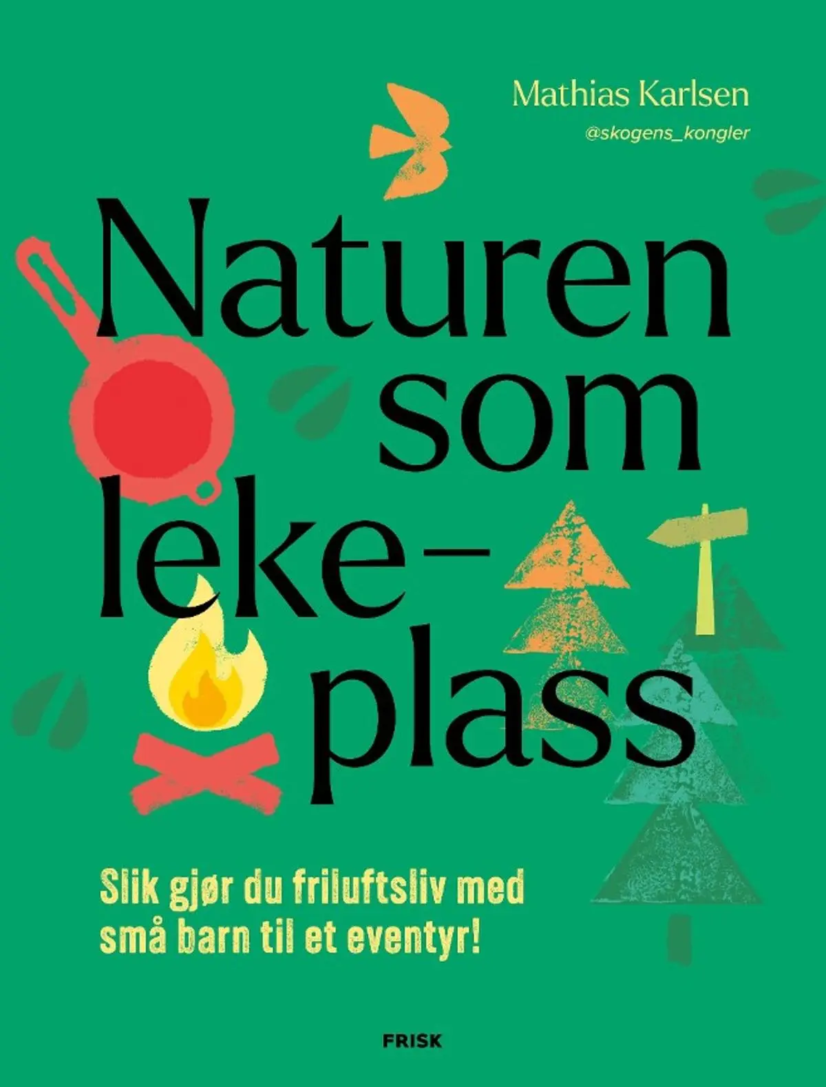 Naturen som lekeplass: slik gjør du friluftsliv med små barn til et eventyr!