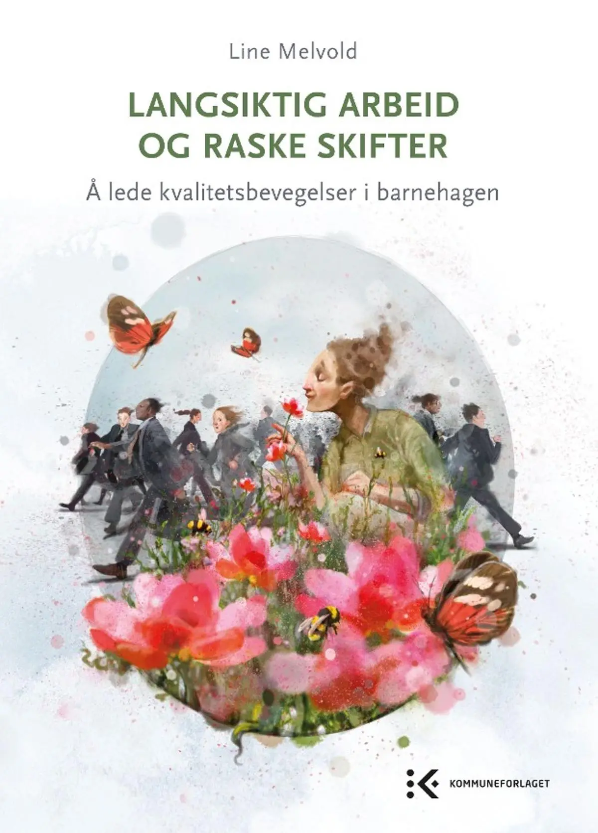 Langsiktig arbeid og raske skifter: å lede kvalitetsbevegelser i barnehagen