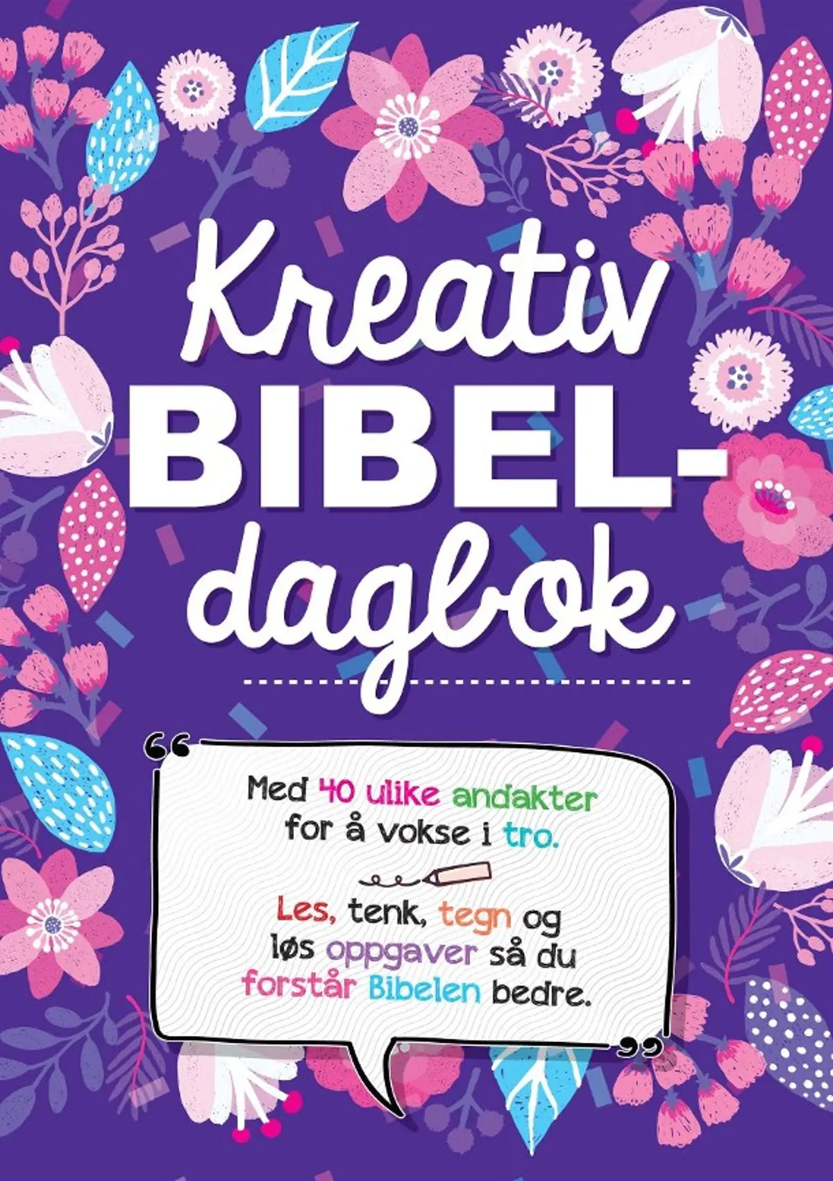 Kreativ bibeldagbok: med 40 ulike andakter for å vokse i tro